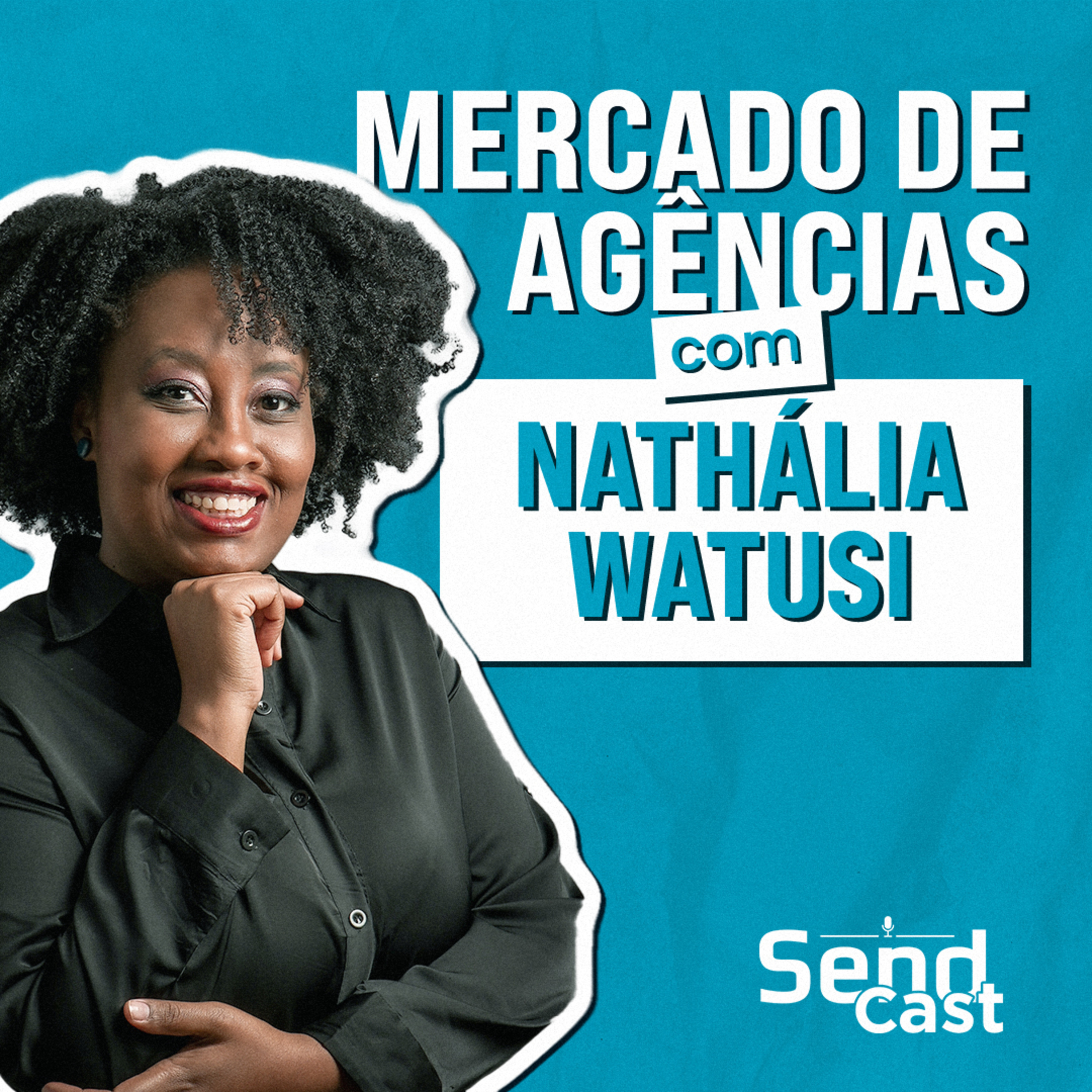 #SendCast 40 - 2ª temp | Os Desafios e Processos de Empreender no Mercado de Agências com Nathália Watusi episode artwork