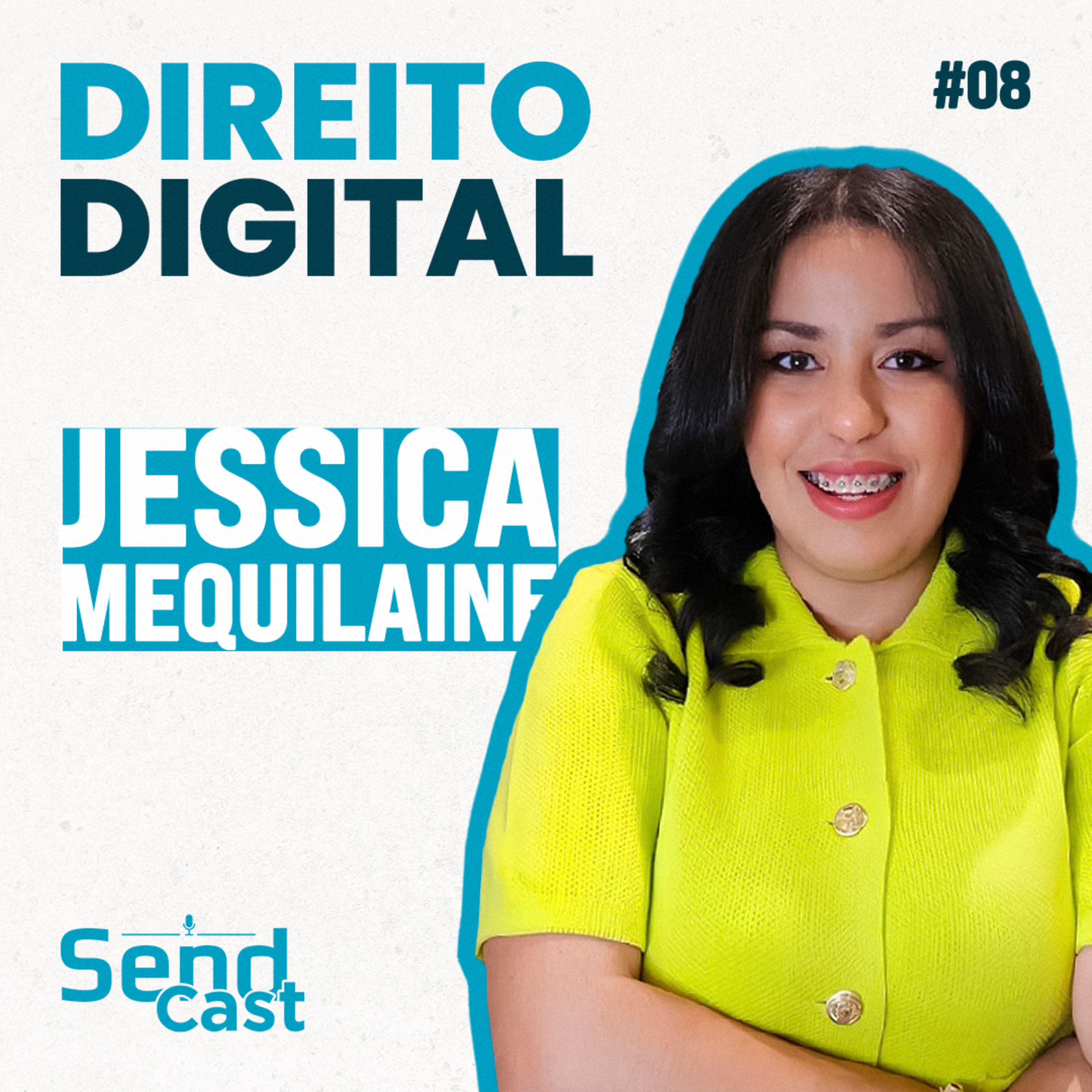 #SendCast 8 - 3ª temp | A importância do Direito Digital com Jessica Mequilaine episode artwork