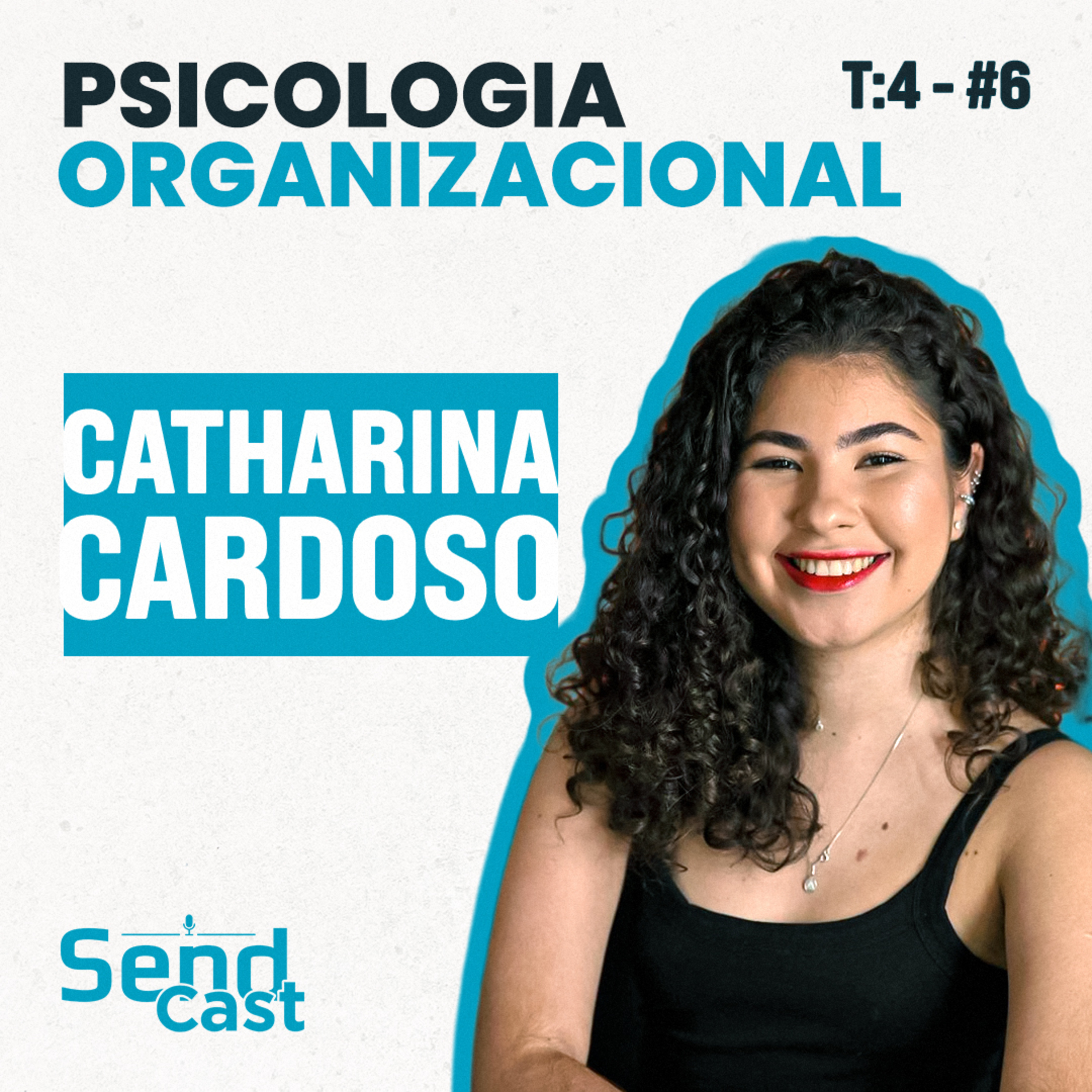 EP06 T4 | Psicologia organizacional e desenvolvimento de pessoas ft. Catharina Cardoso episode artwork