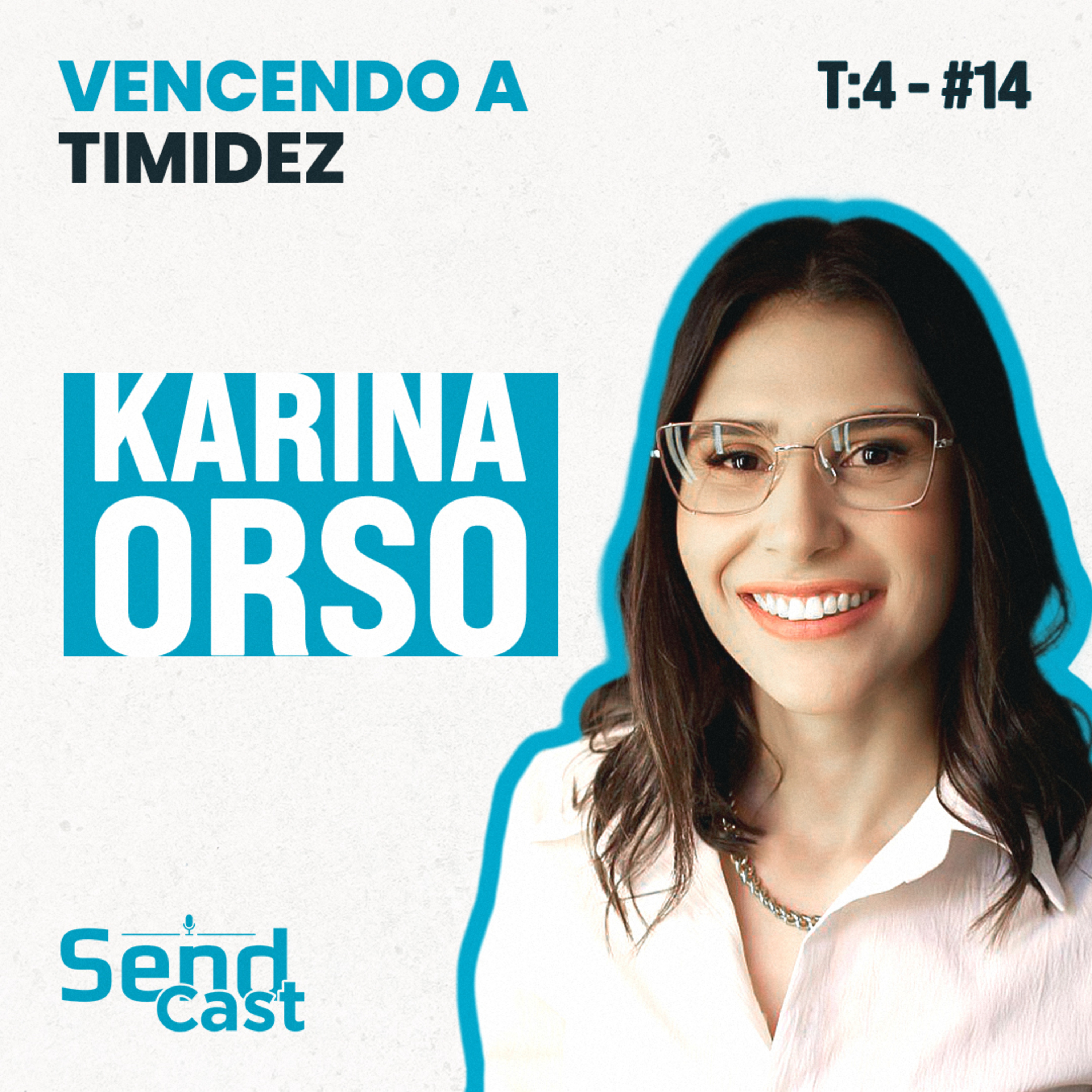 EP14 T4 | Como vencer a timidez e se posicionar no trabalho ft. Karina Orso episode artwork