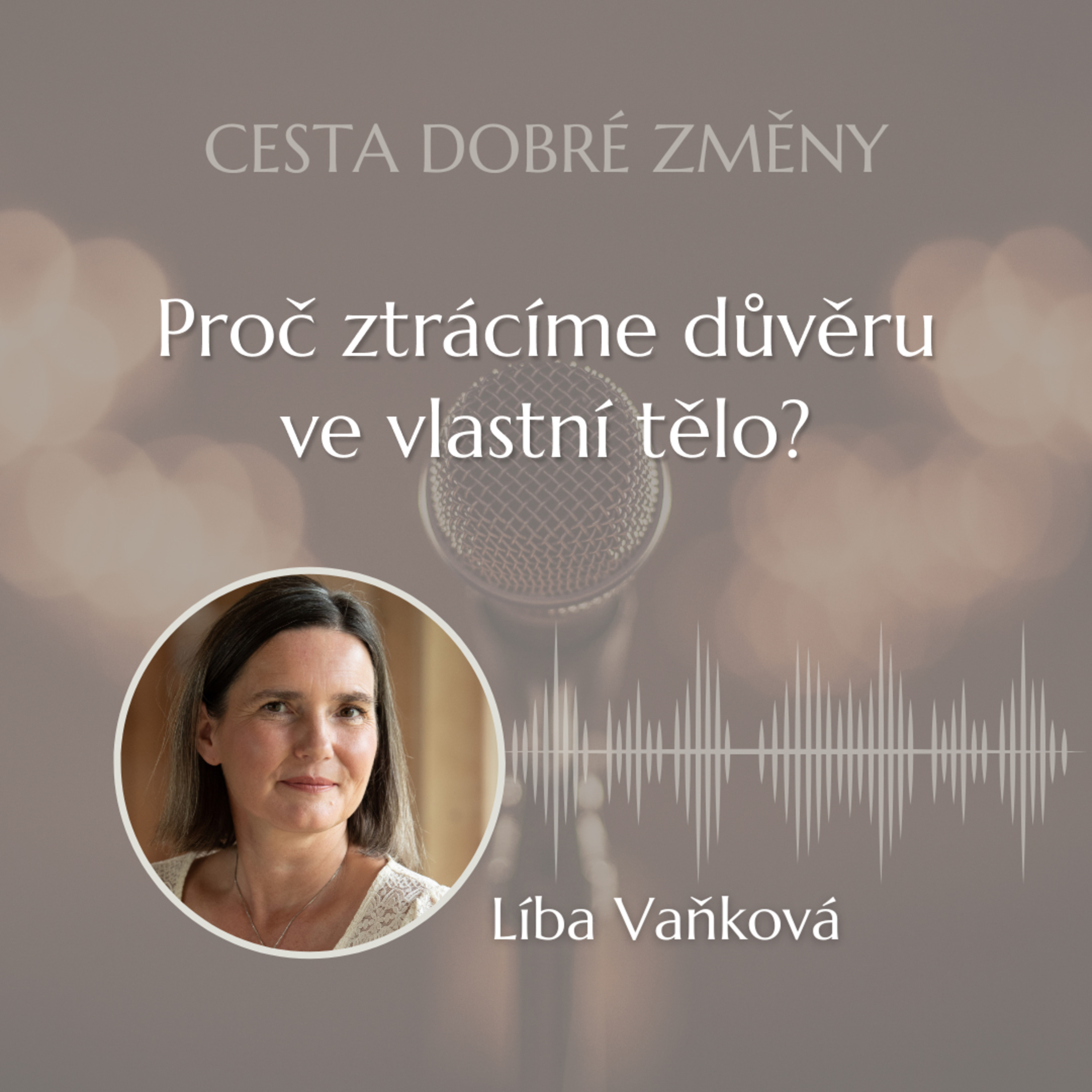 Proč ztrácíme důvěru ve vlastní tělo? - Líba Vaňková episode artwork
