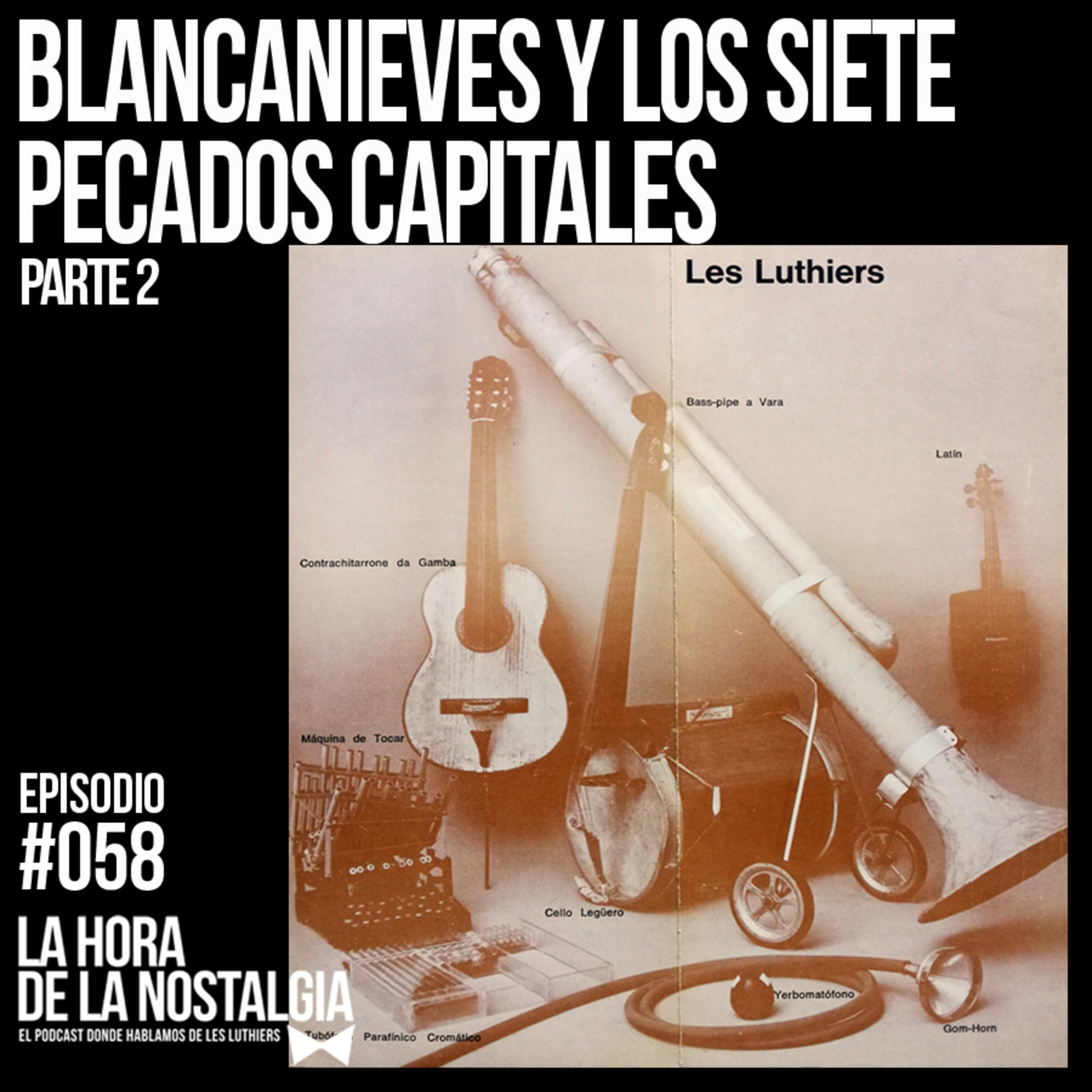 Blancanieves y los Siete Pecados Capitales (Parte II) - Episodio 058 de "La Hora de la Nostalgia", el Podcast sobre Les Luthiers episode artwork