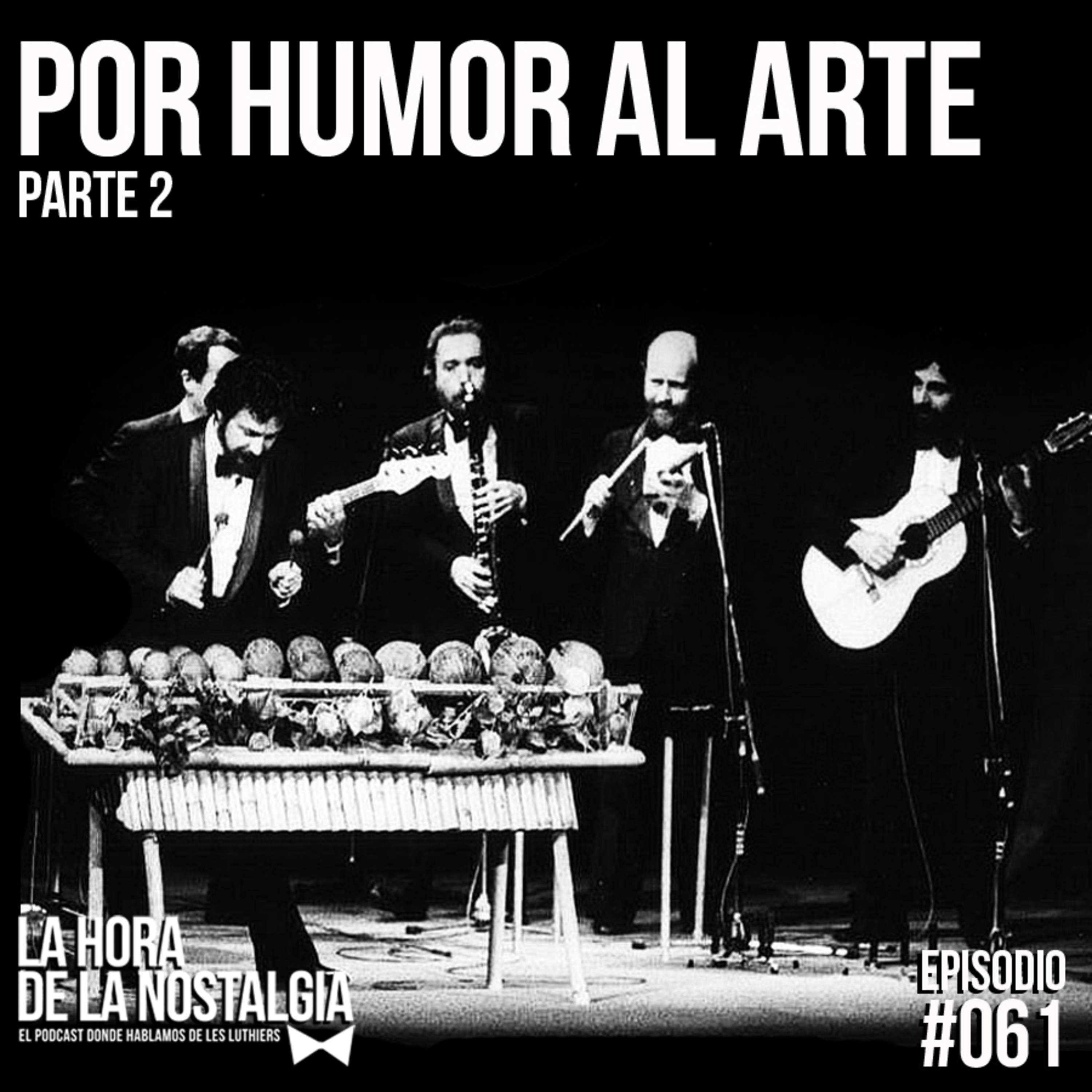 Por Humor al Arte (Parte II) - Episodio 061 de "LHDLN", el Podcast donde hablamos de Les Luthiers episode artwork