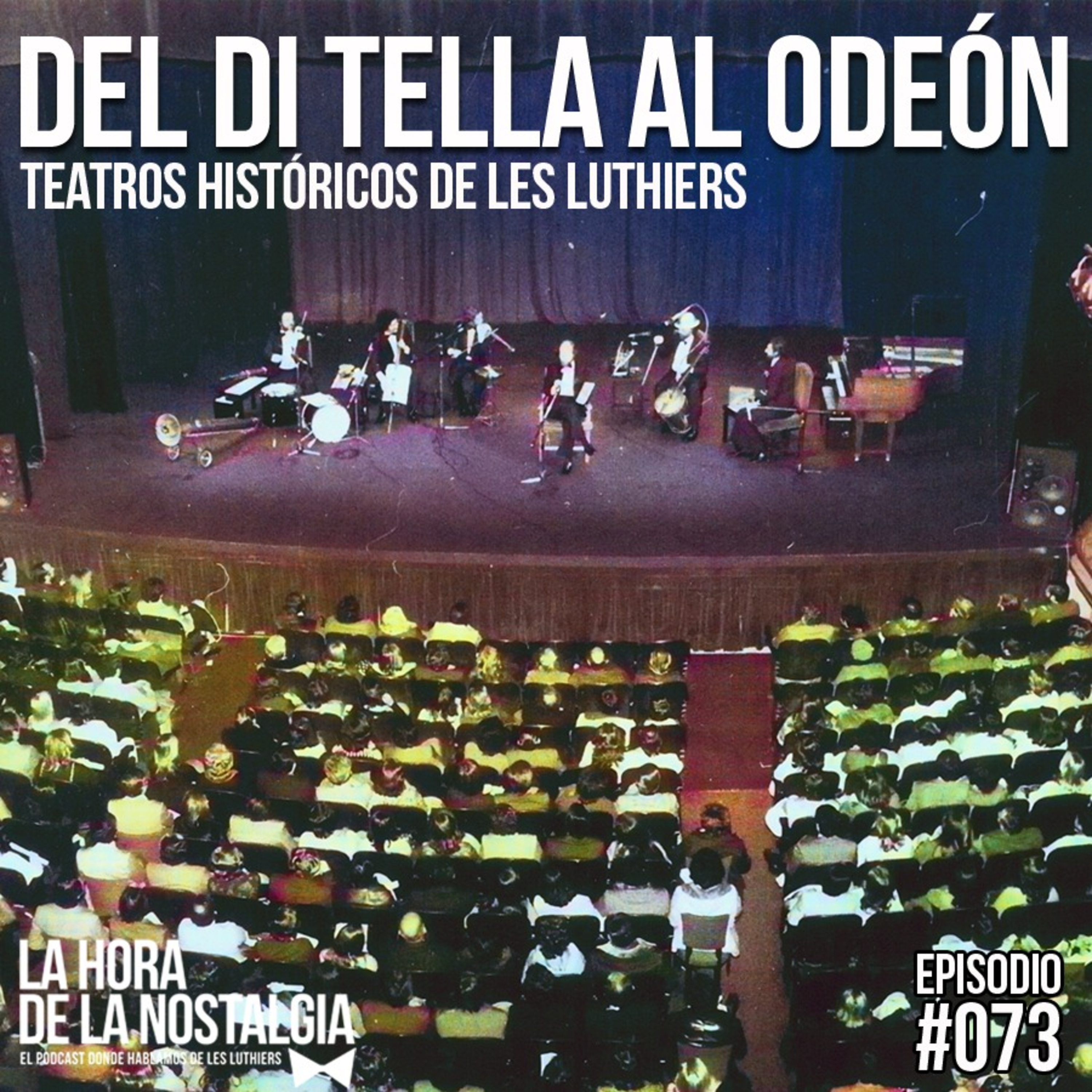 Teatros Históricos de Les Luthiers Parte I: Del Di Tella al Odeón - Episodio 073 de "LHDLN"