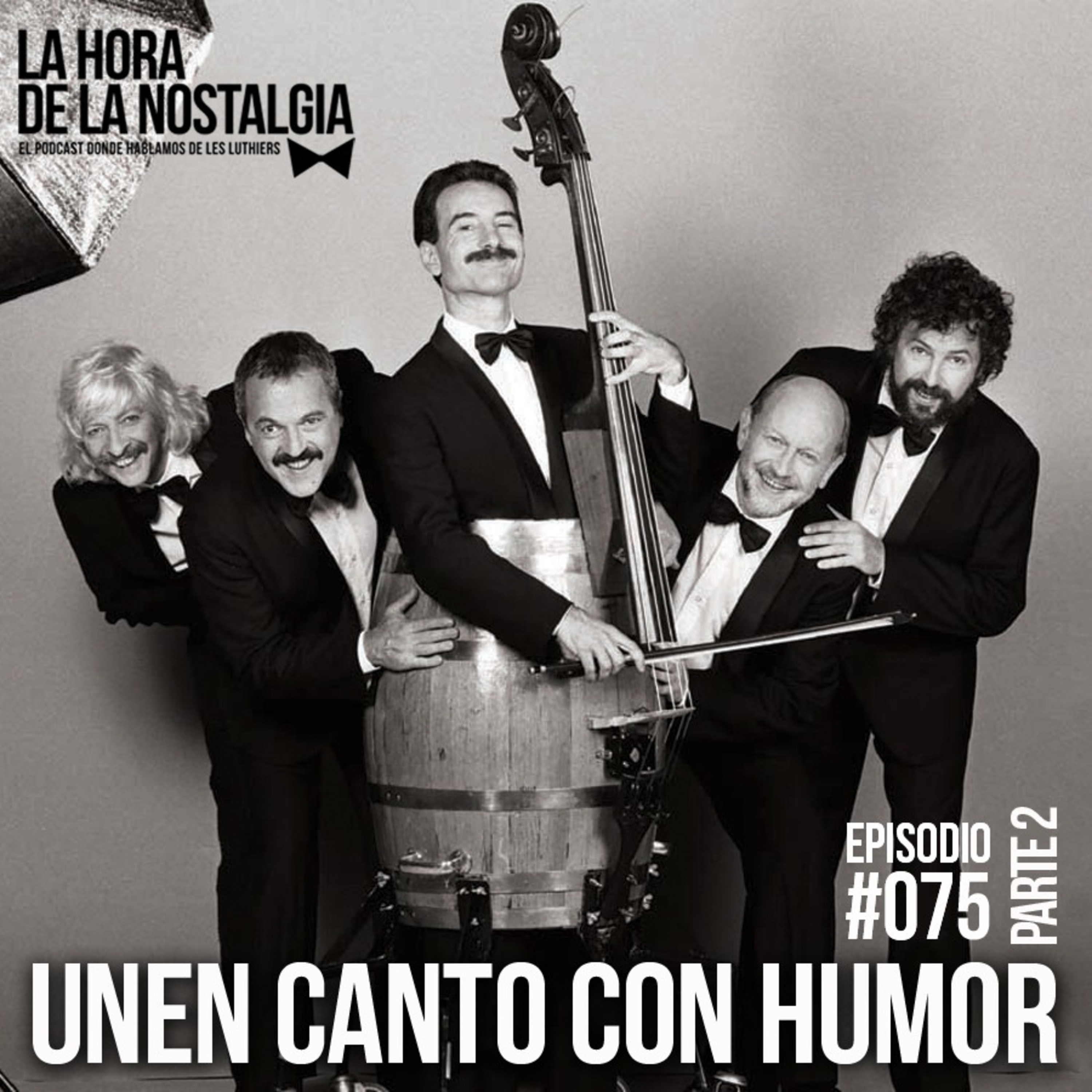 Unen Canto con Humor (Parte II) - Episodio 075 de "LHDLN", el Podcast de Les Luthiers