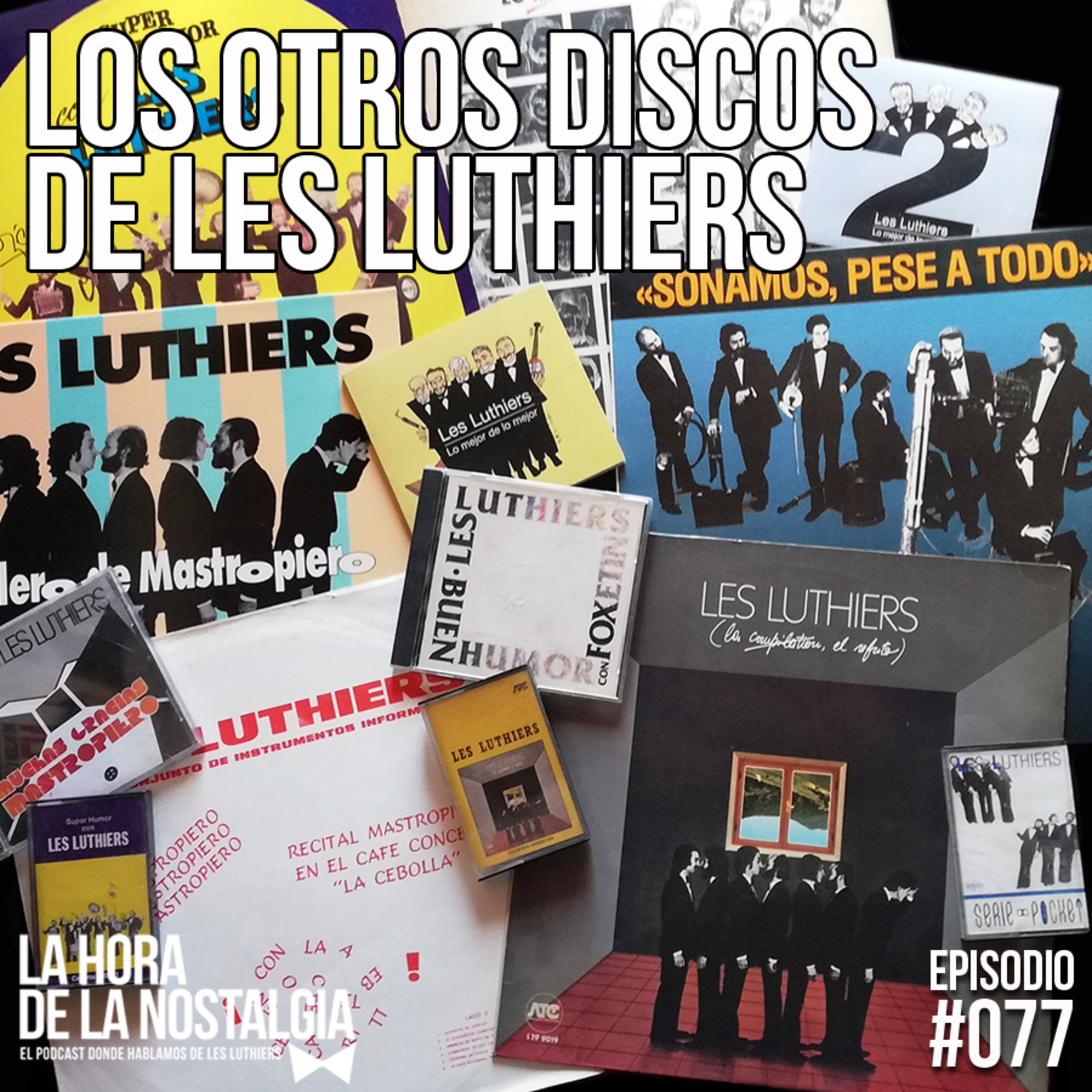 Los otros discos de Les Luthiers - Episodio 077 de "LHDLN", el Podcast de Les Luthiers