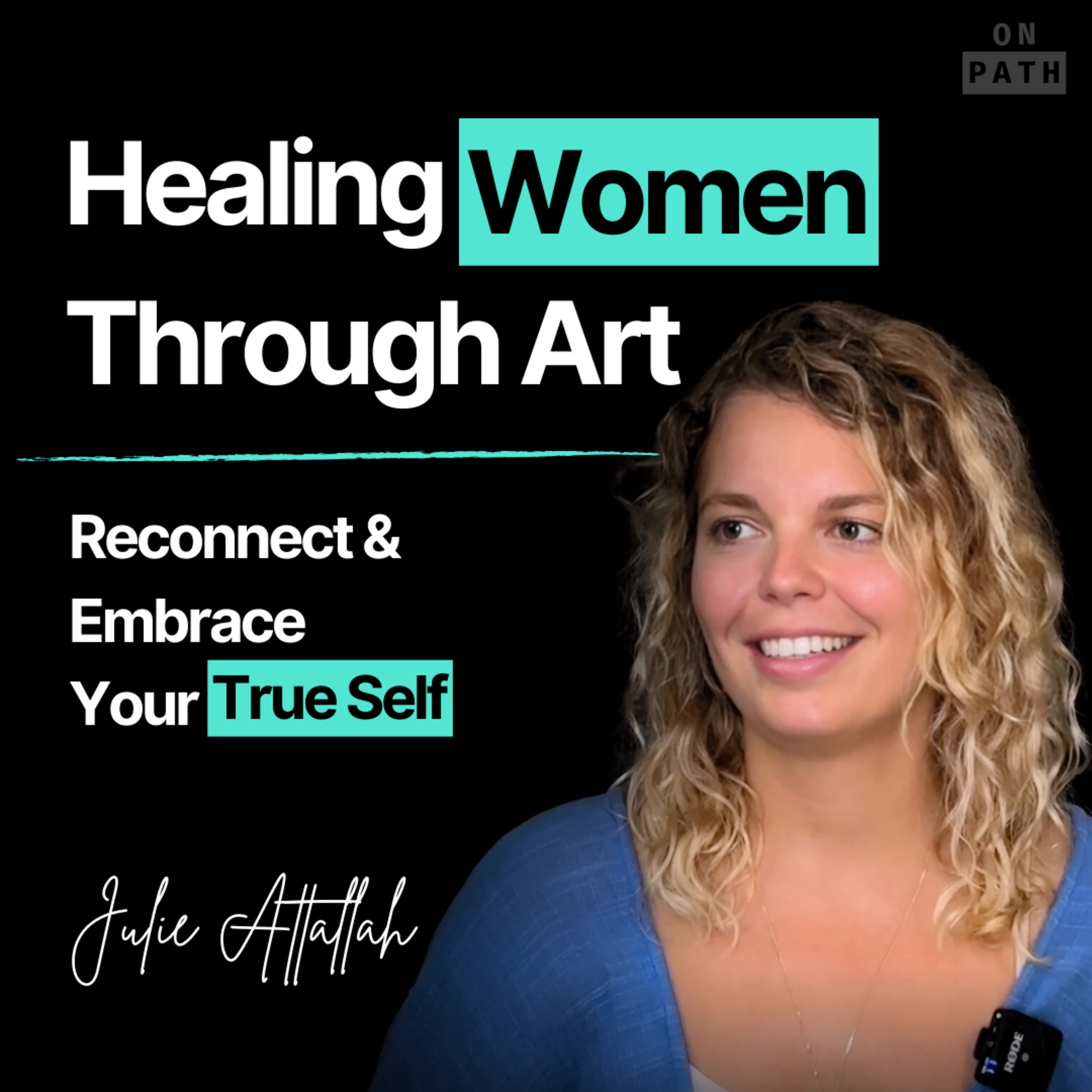 E11 - Empowering Women to Embrace Their True Self - From Self-Portraits to Self-Discovery | Julie Attallah episode artwork