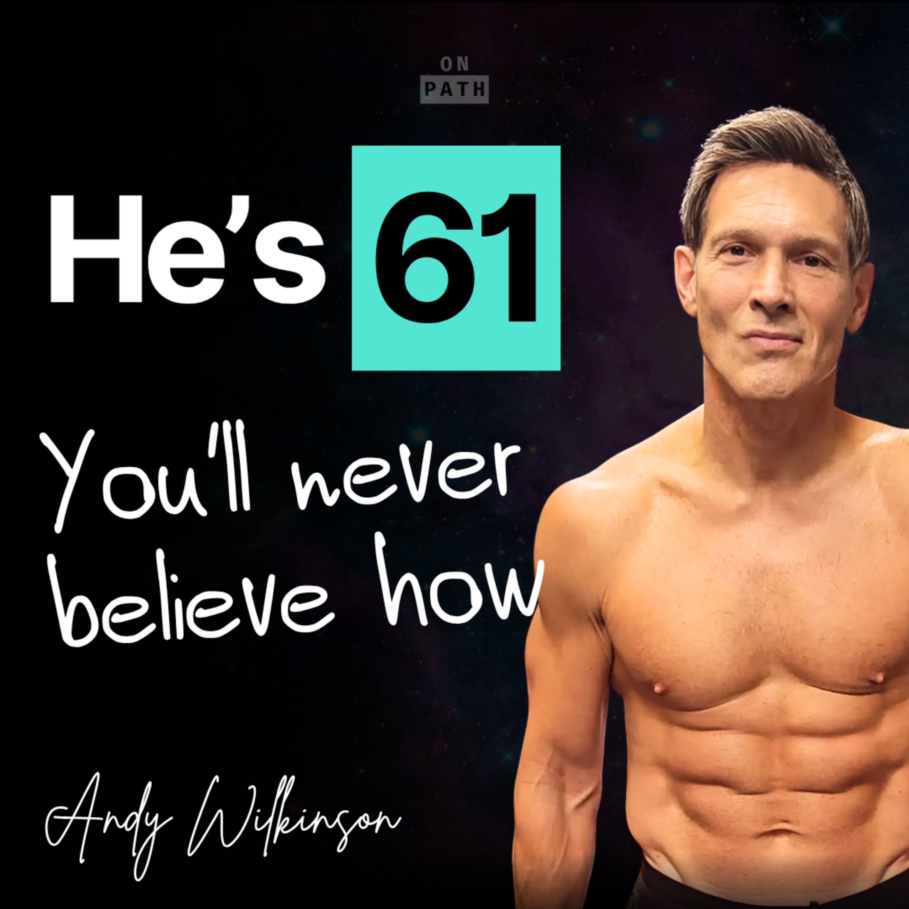 Andy Wilkinson - A 61 yrs old with a 6 pack - How? episode artwork