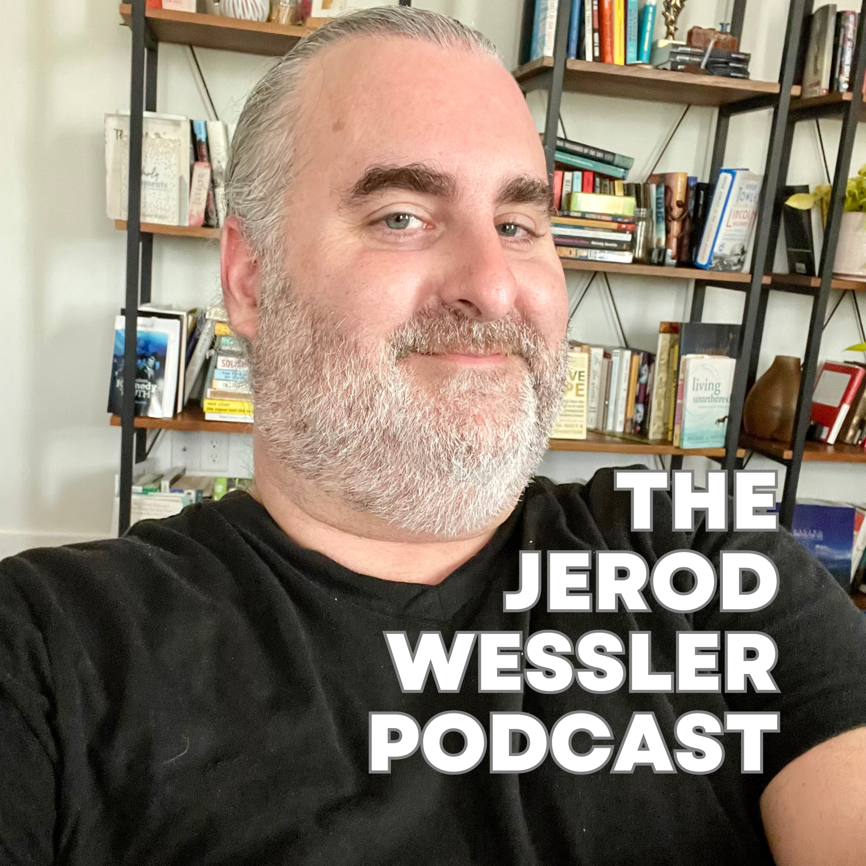 The Jerod Wessler Podcast