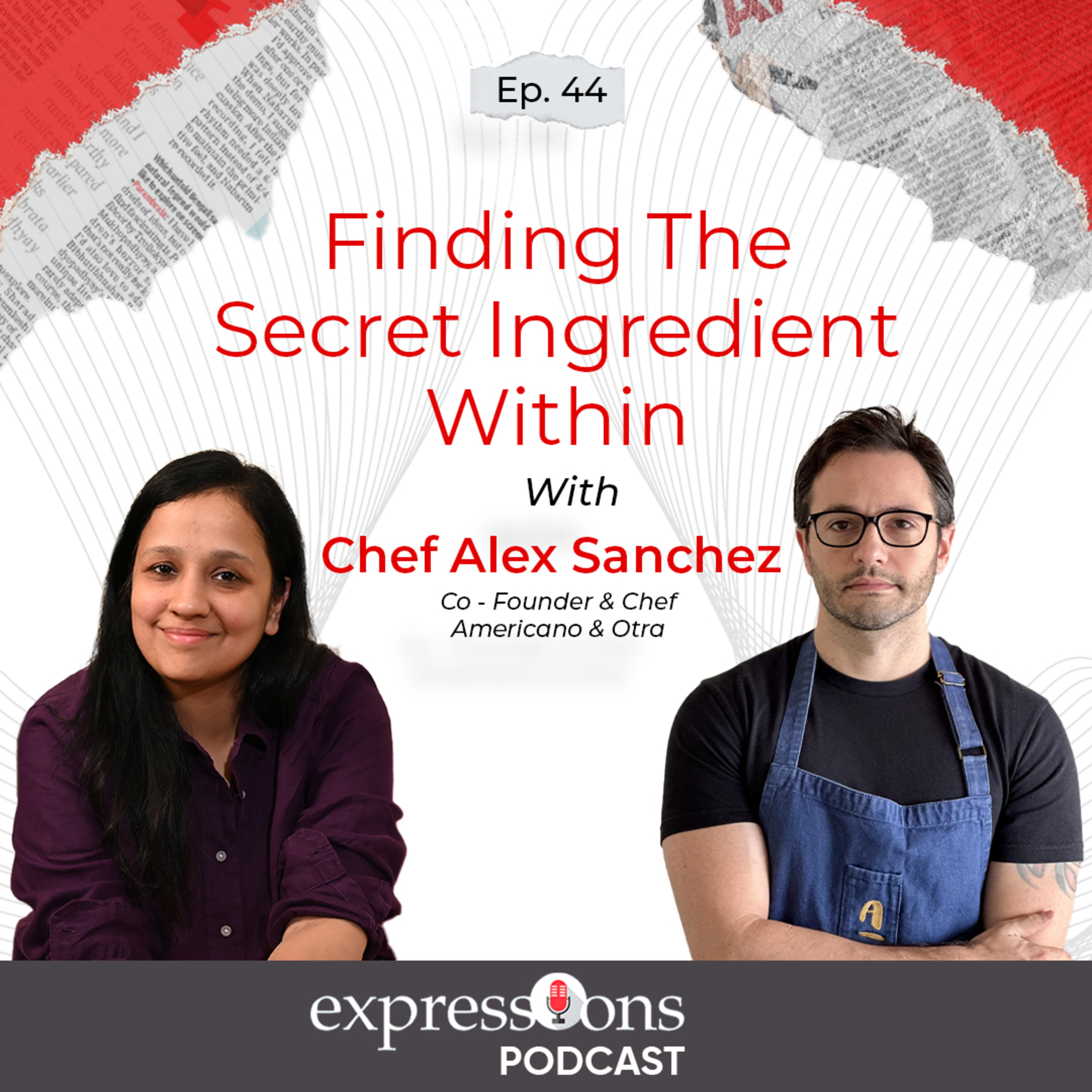 Episode 44: Finding The Secret Ingredient Within with Chef Alex Sanchez