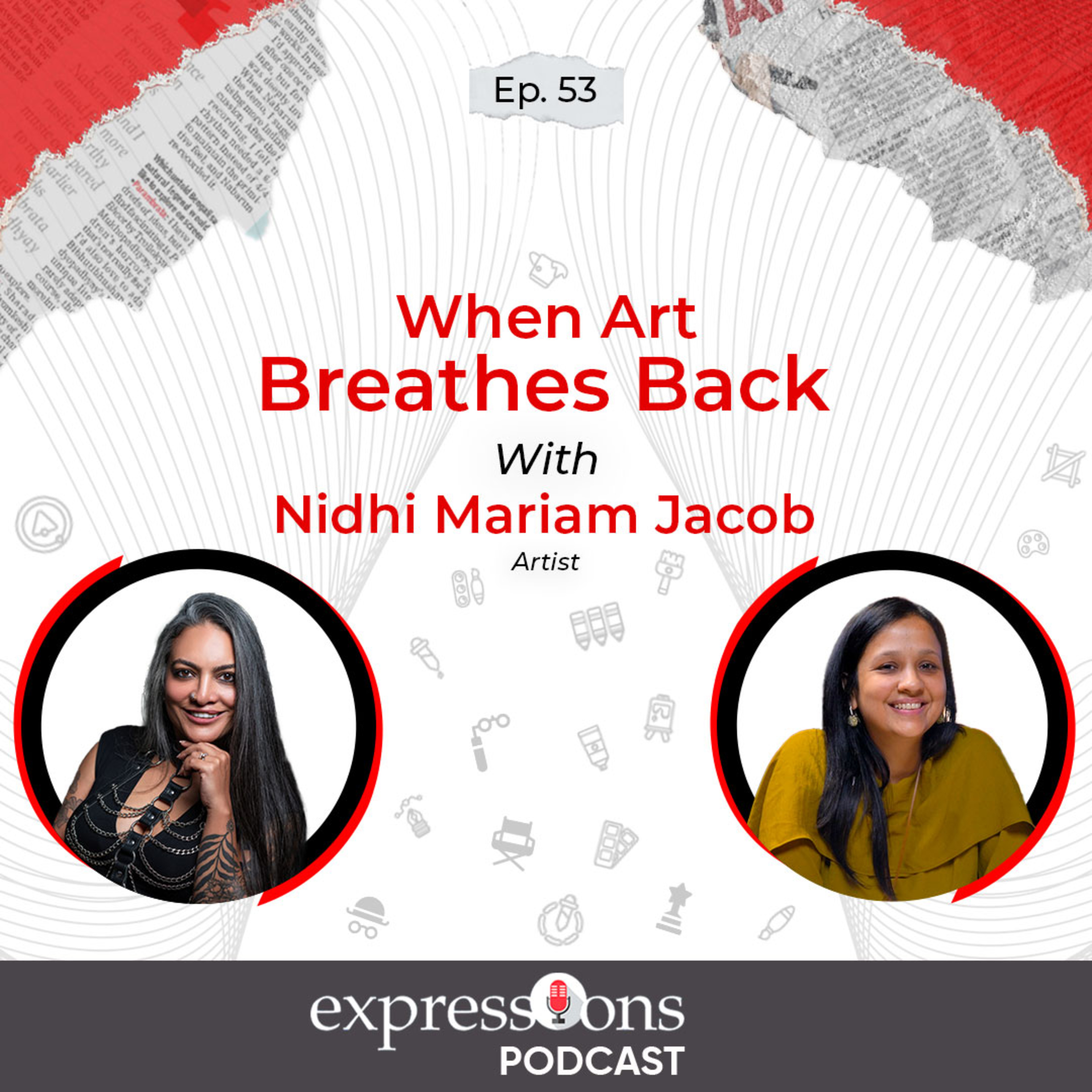 Episode: 53 | When Art Breathes Back | Artist Nidhi Mariam Jacob | Expressions Podcast