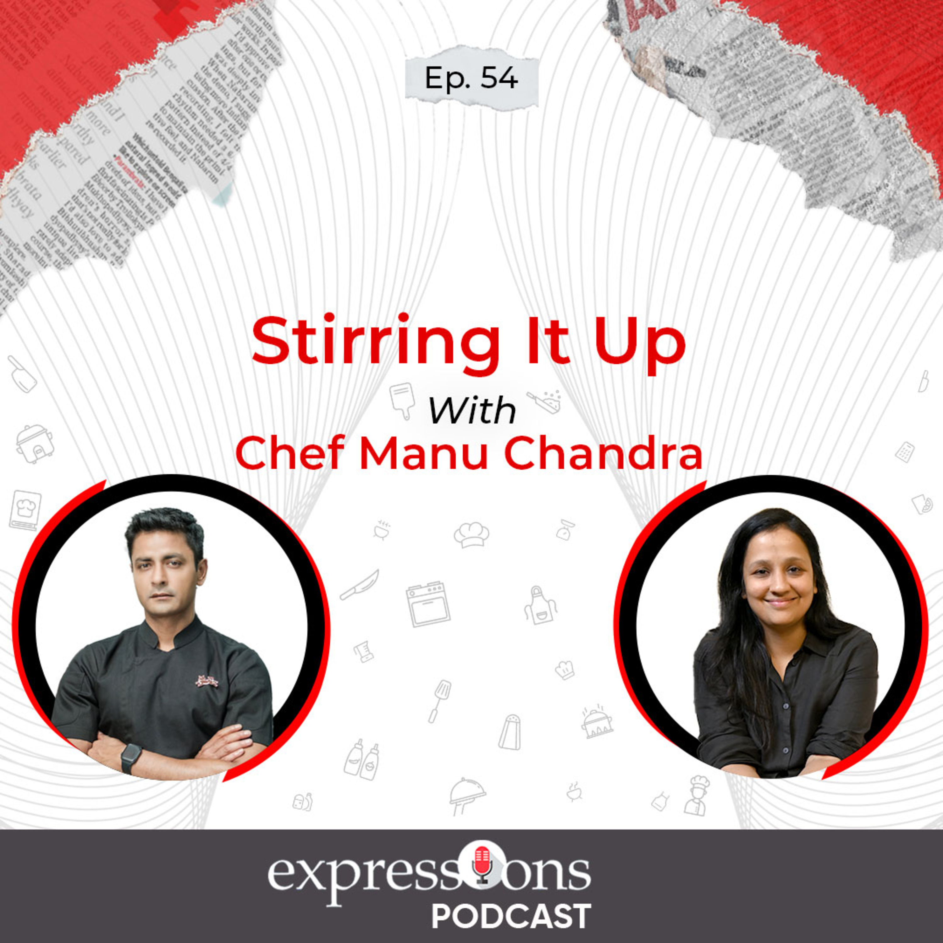 Episode: 54 | Stirring It Up | Chef Manu Chandra | The Expressions Podcast