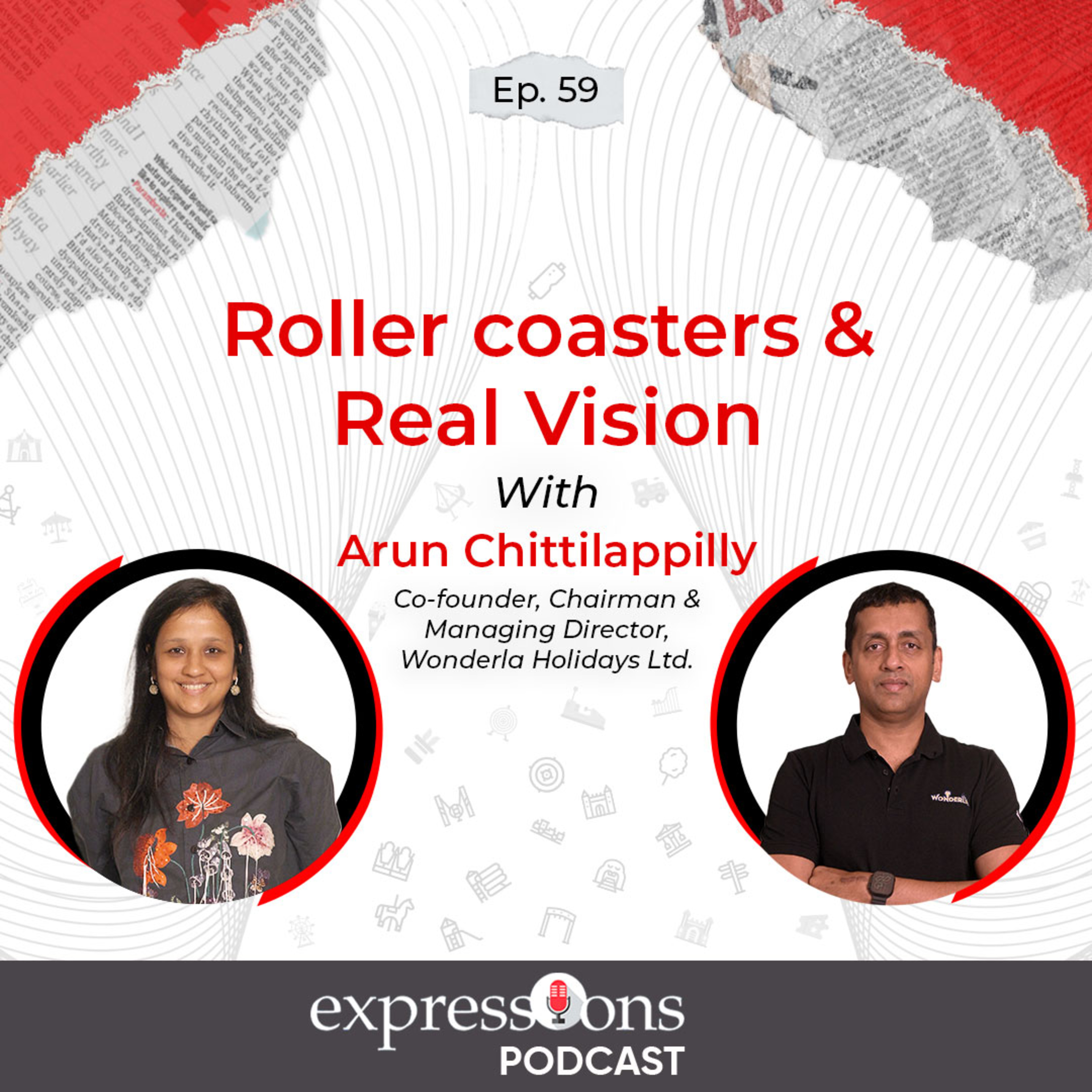 Episode:59 | Roller coasters & Real Vision | Arun Chittilappilly | Wonderla | Expressions Podcast