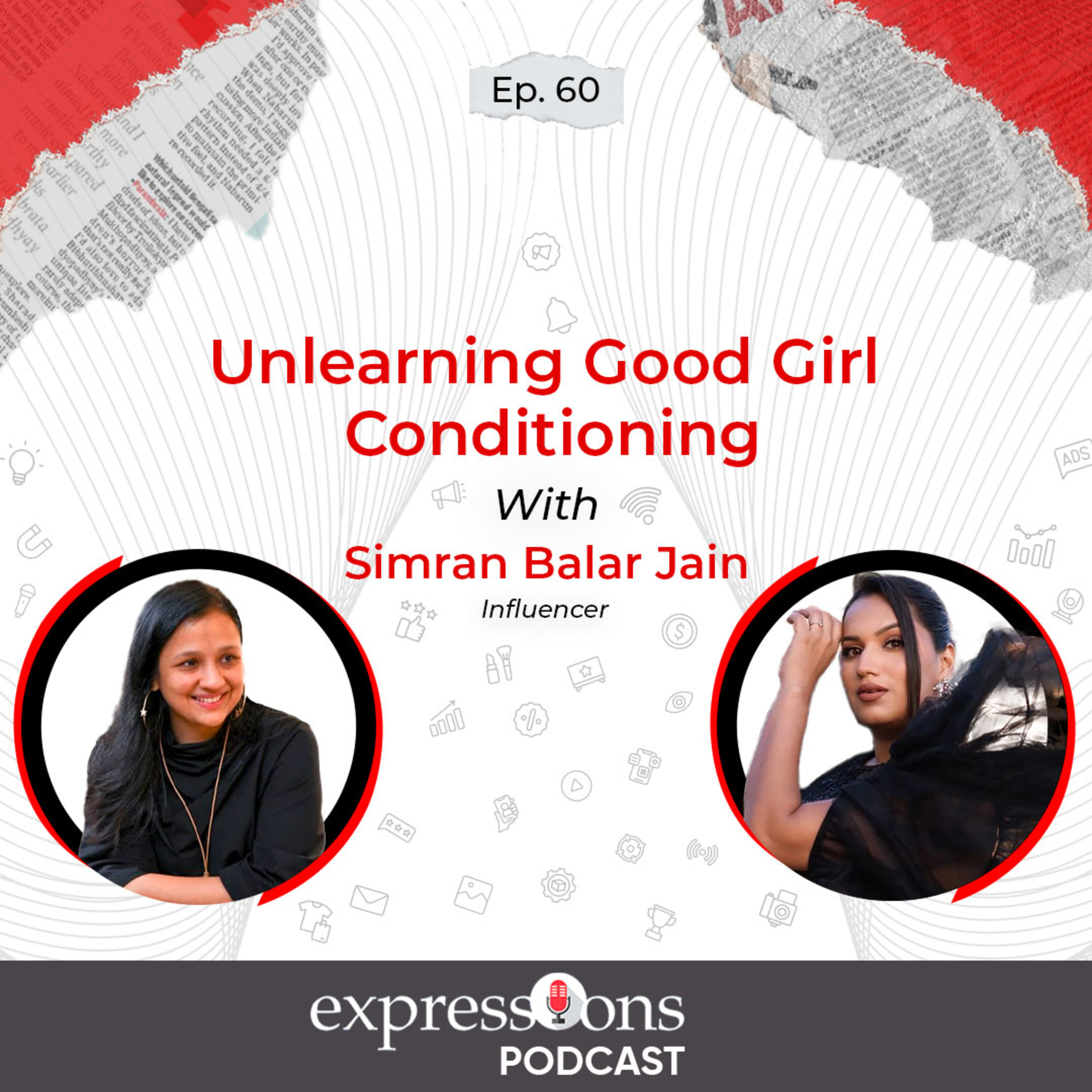 Episode: 60 | Unlearning Good Girl Conditioning | Simran Balar Jain | The Expressions Podcast