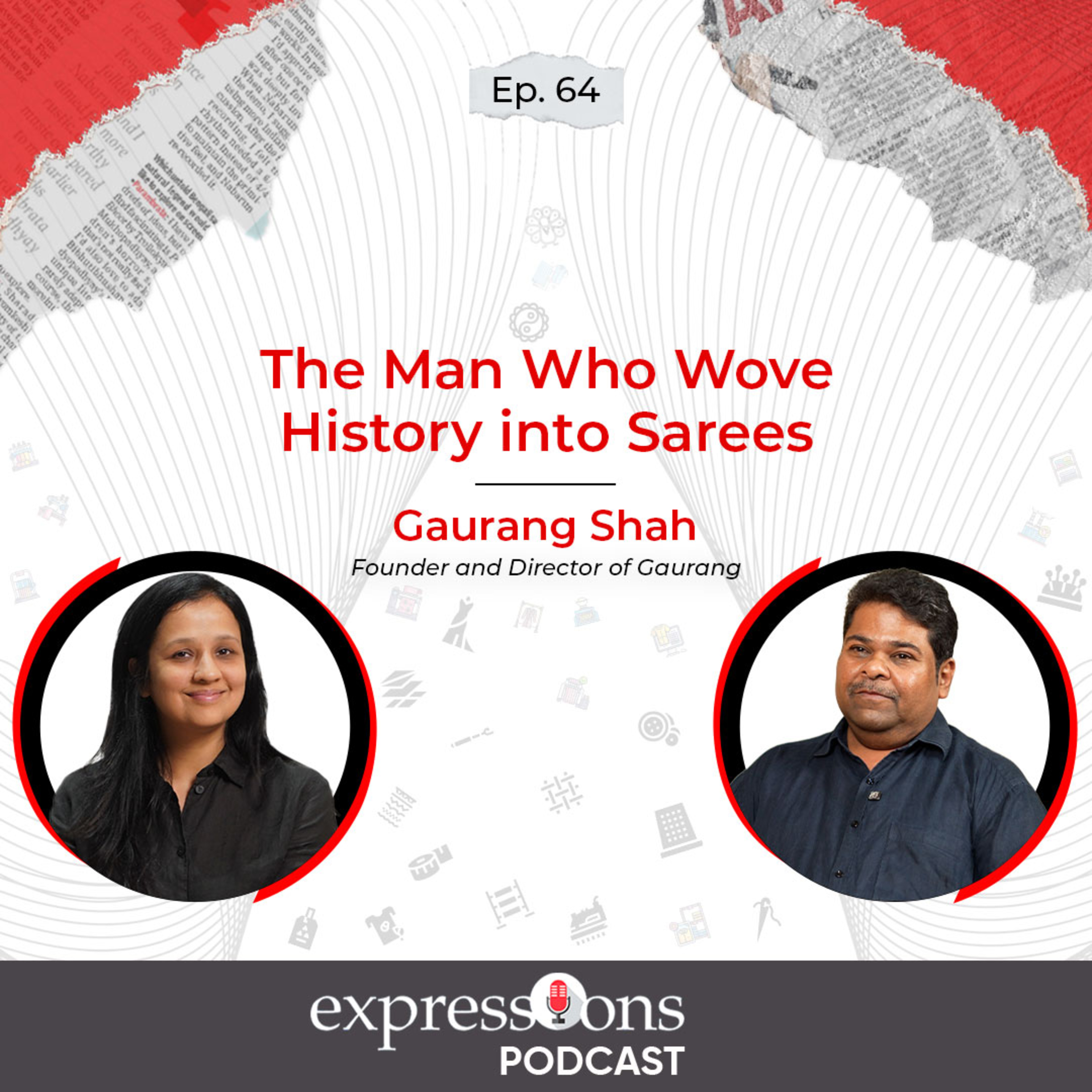 The Man Who Wove History into Sarees| Gaurang Shah | The Expressions Podcast