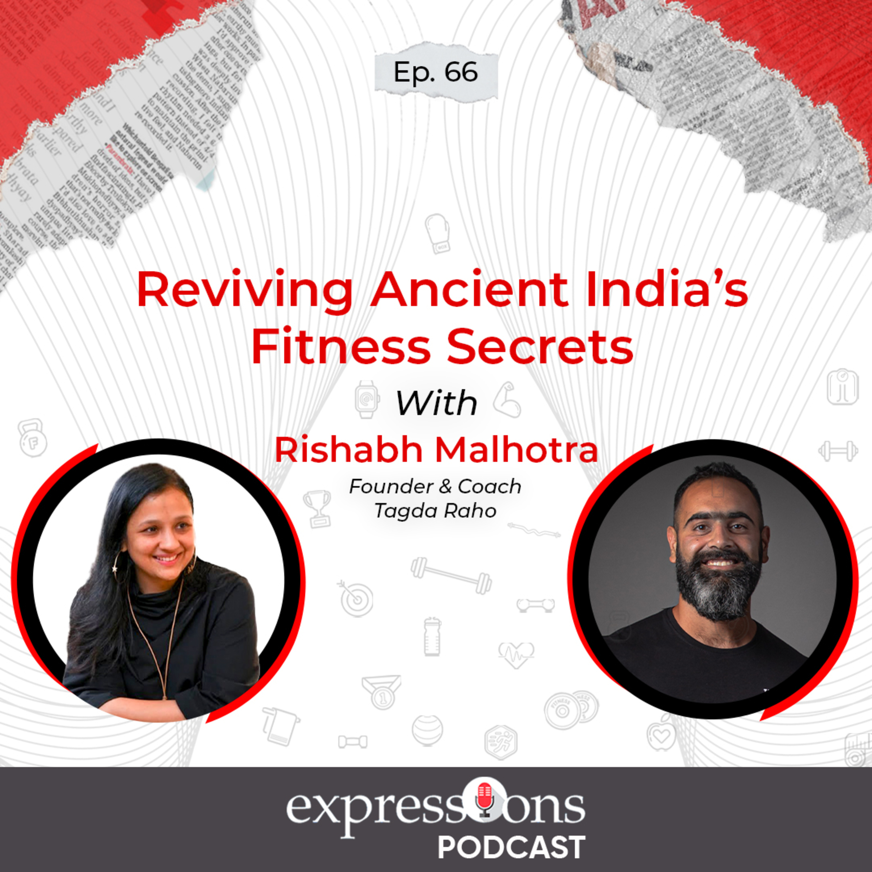 Reviving Ancient India’s Fitness Secrets | Rishabh Malhotra | Tagda Raho | The Expressions Podcast