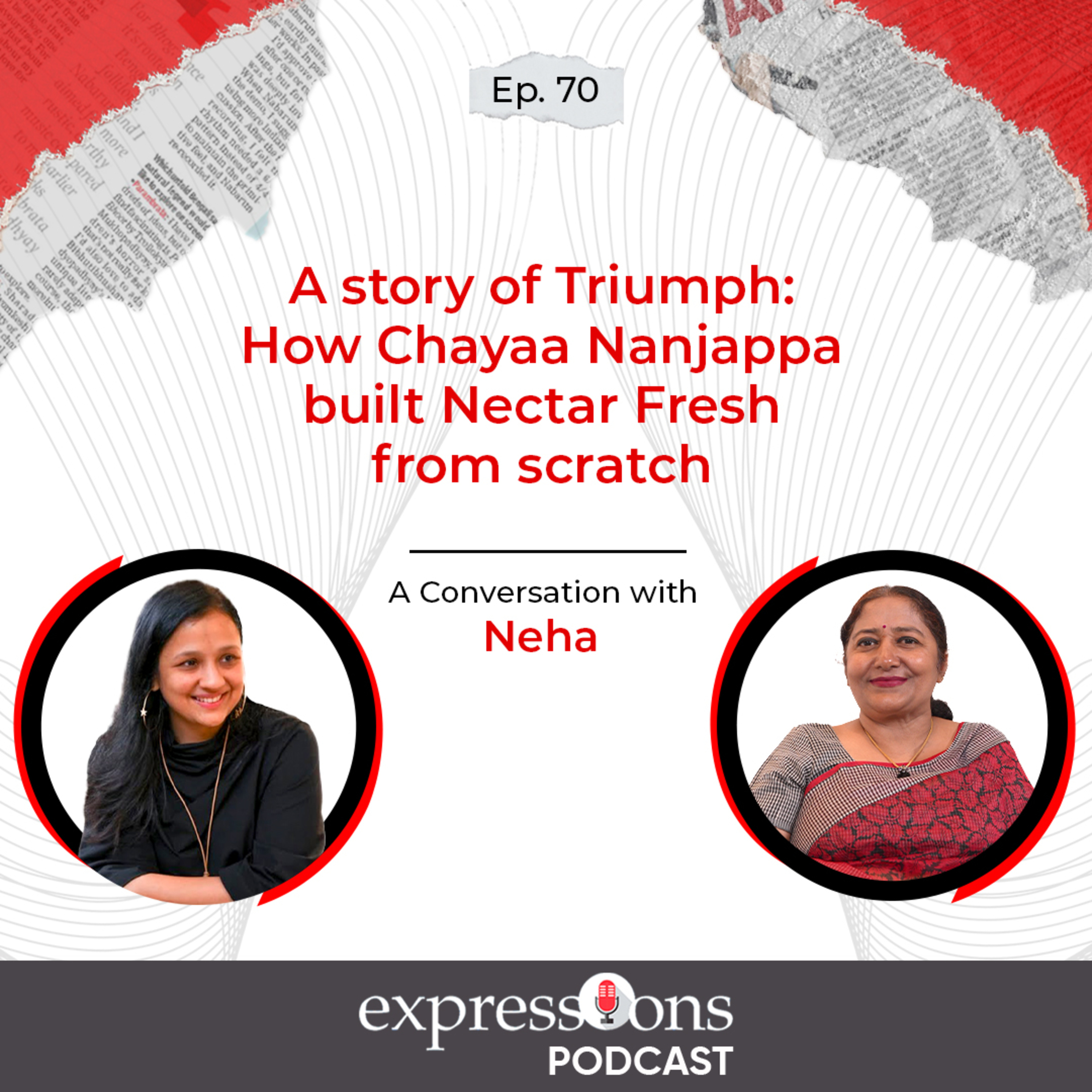 A story of Triumph | How Chayaa Nanjappa built Nectar Fresh from scratch | The Expressions Podcast