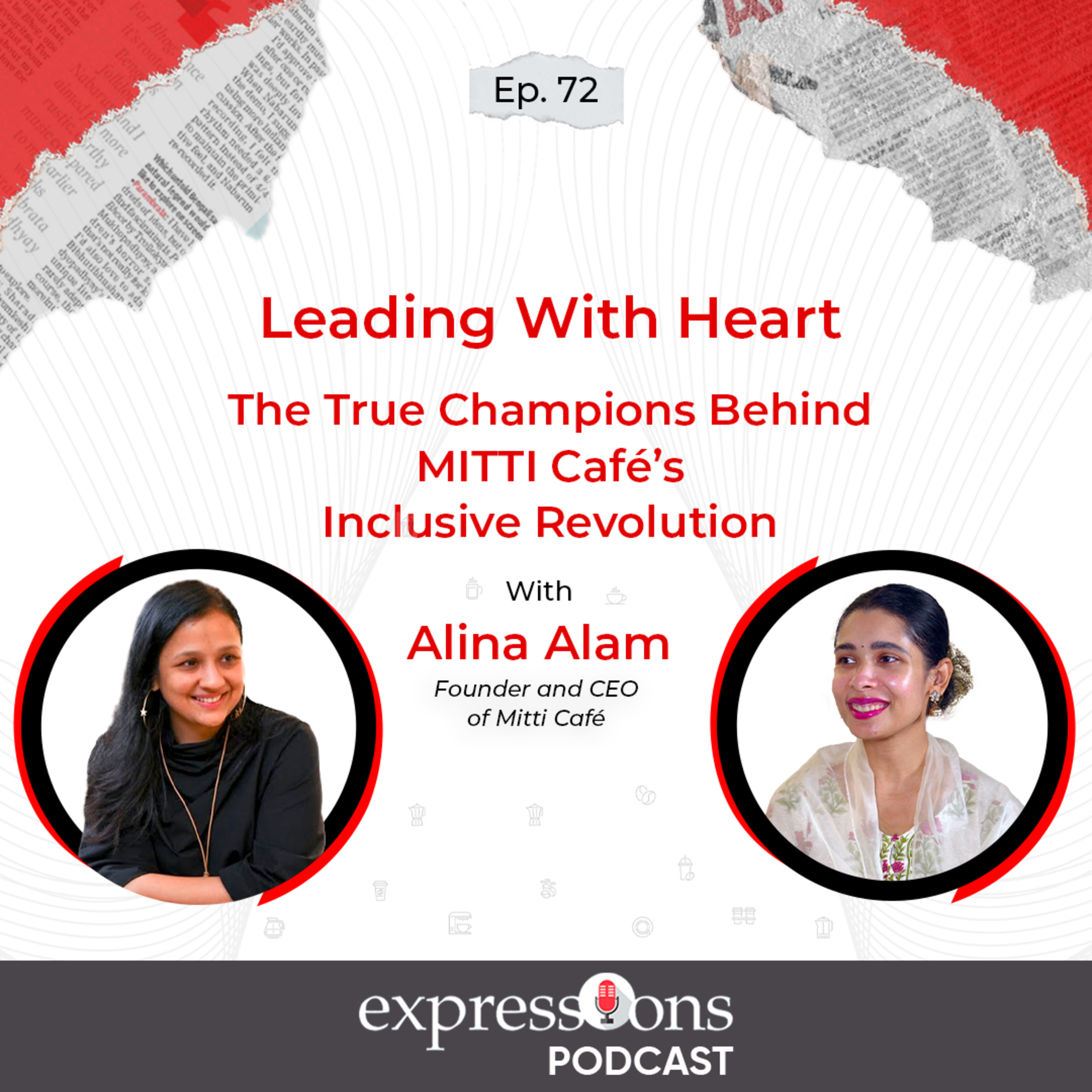 Leading With Heart | MITTI Café’s Inclusive Revolution | Alina Alam | The Expressions Podcast