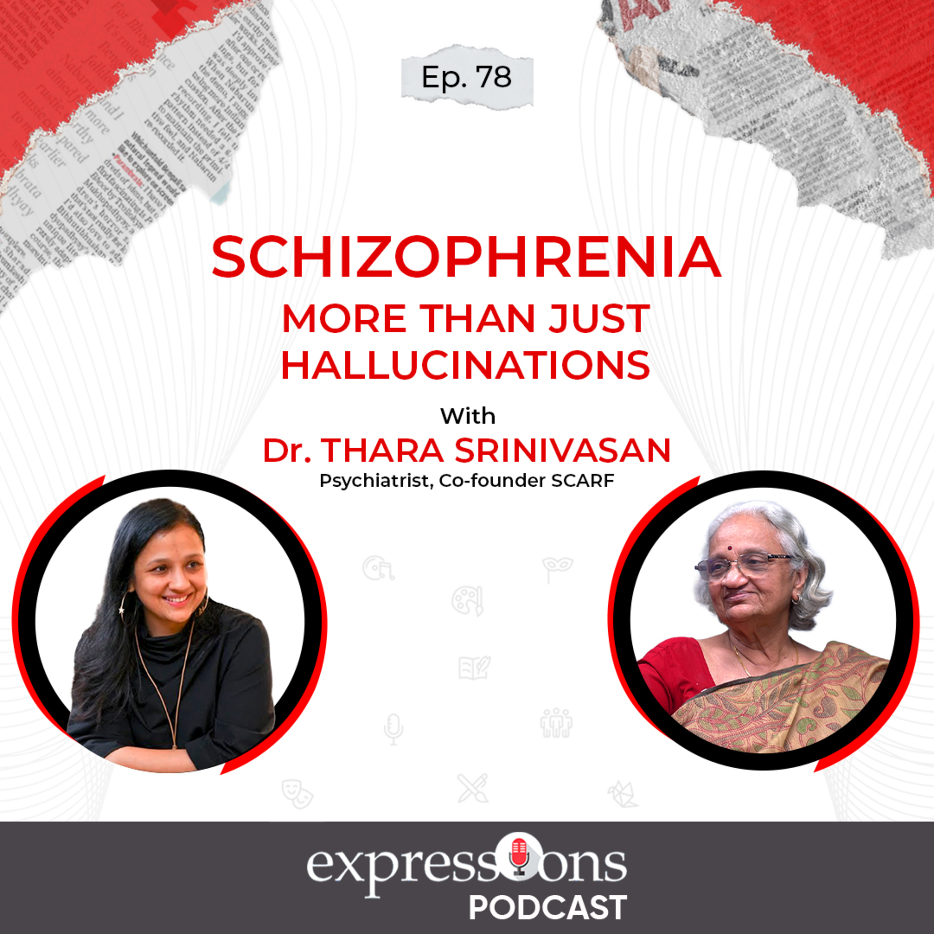 Schizophrenia: more than just hallucinations | Dr. Thara Srinivasan| SCARF | The Expressions Podcast