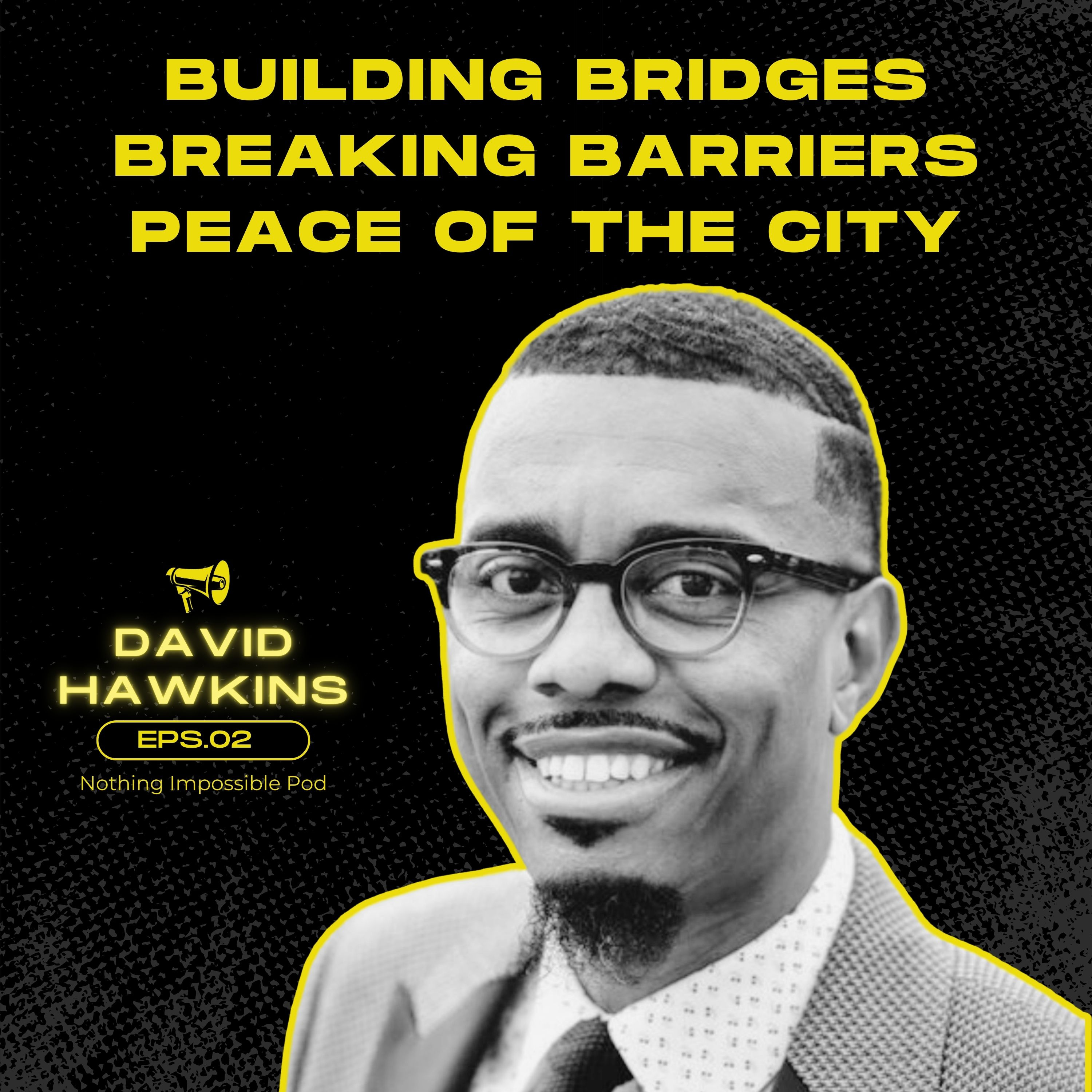 David Hawkins: Building Bridges, Breaking Barriers, & Peace Of A City episode artwork