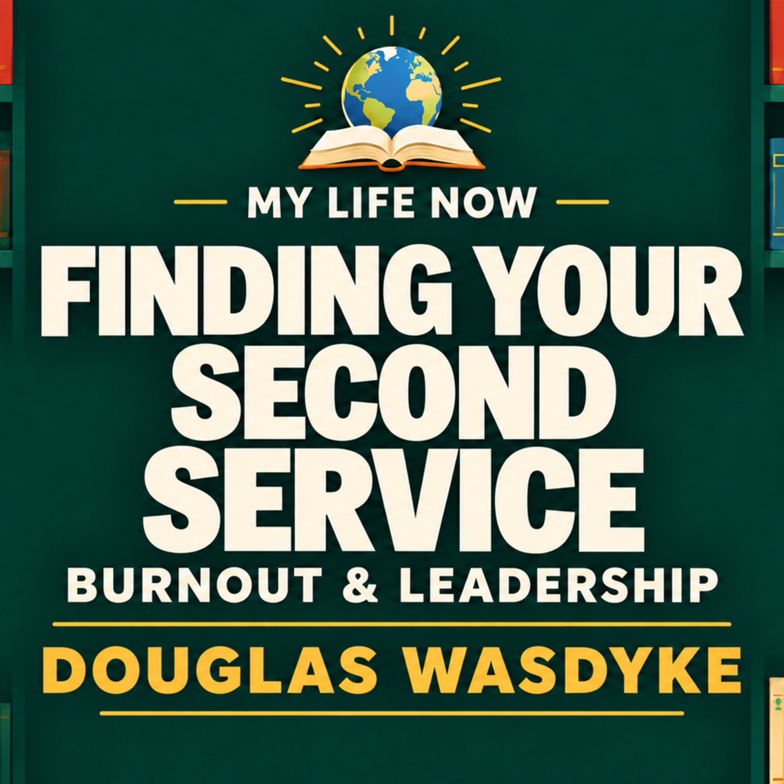 Douglas Wasdyke on Burnout, Leadership and Finding Your “Second Service” episode artwork