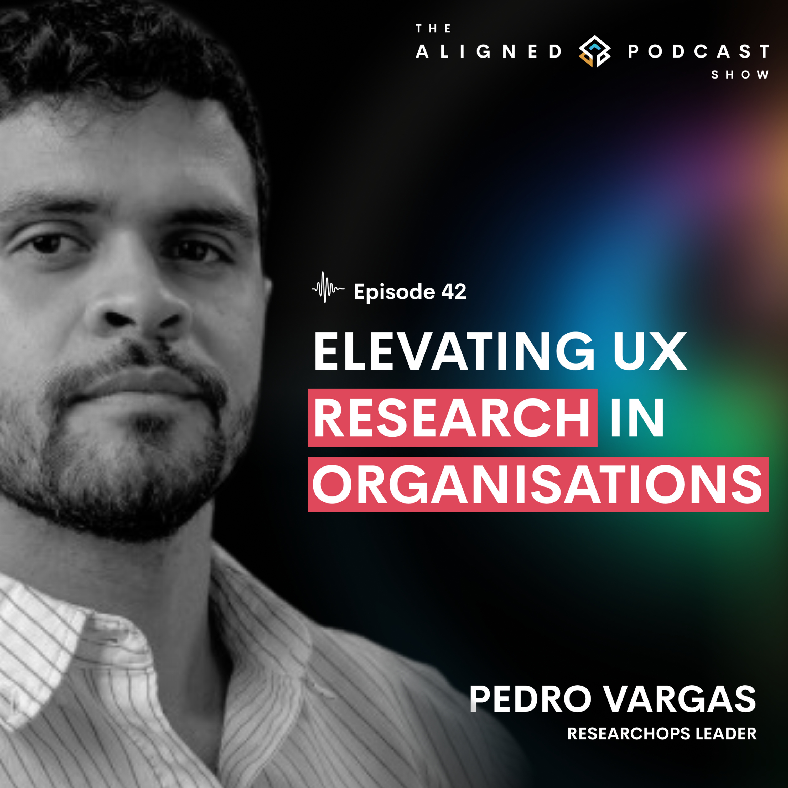 Elevating UX Research in Organisations – Pedro Vargas episode artwork