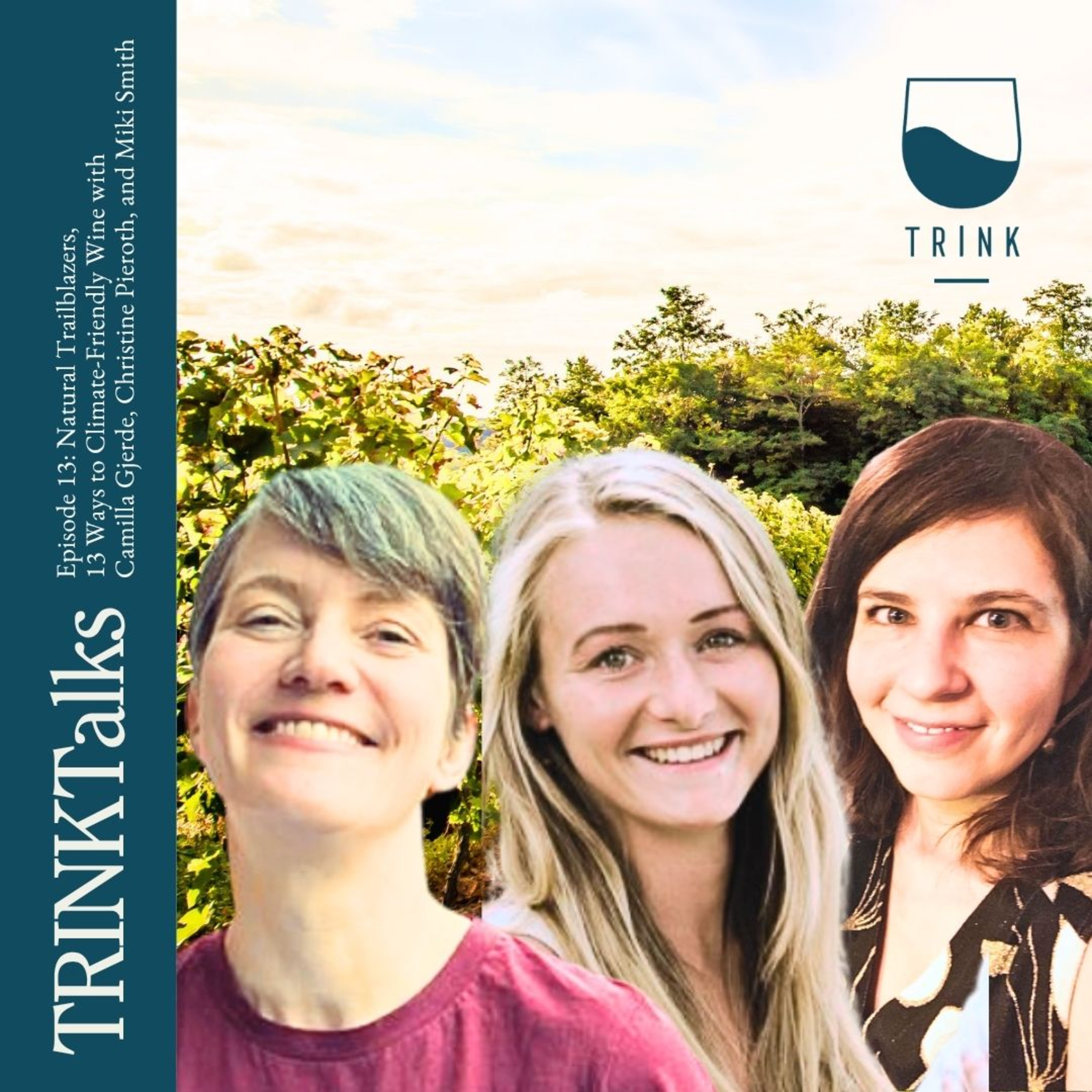 13: Natural Trailblazers: 13 Ways to Climate-Friendly Wine with Camilla Gjerde, Christine Pieroth, and Miki Smith – TRINKTalks