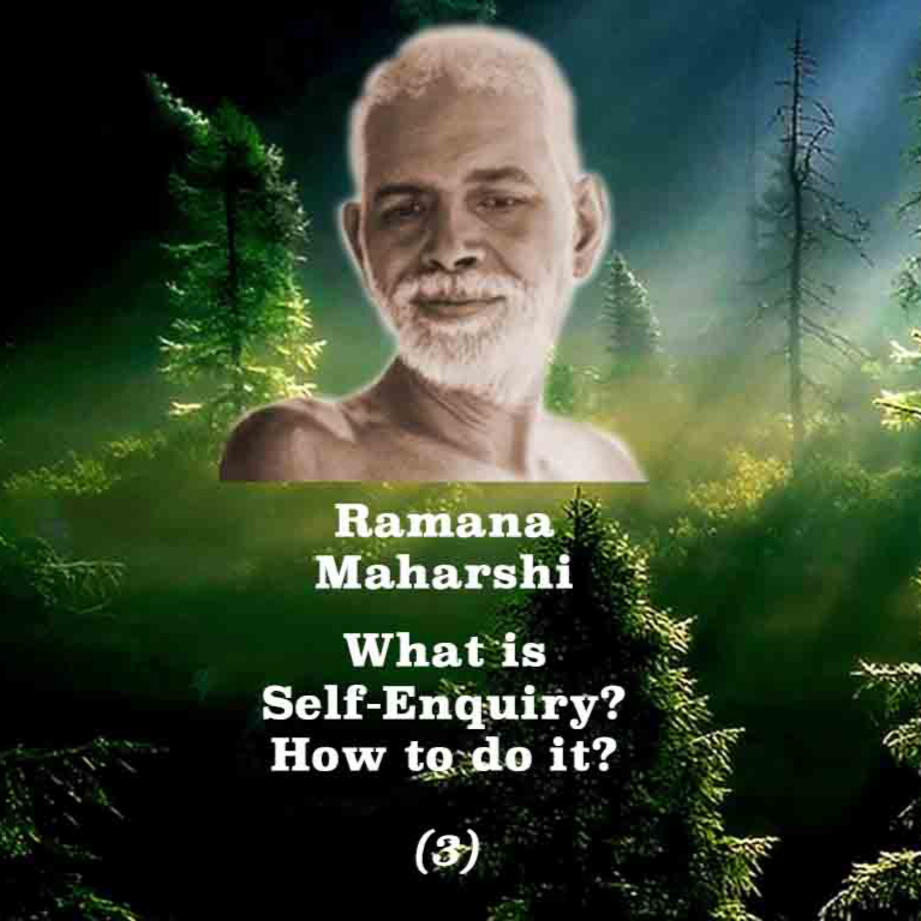 Ramana Maharshi ~ What Is Self-Enquiry? How To Do It? (3) ~ Practical Tips For Self-Enquiry