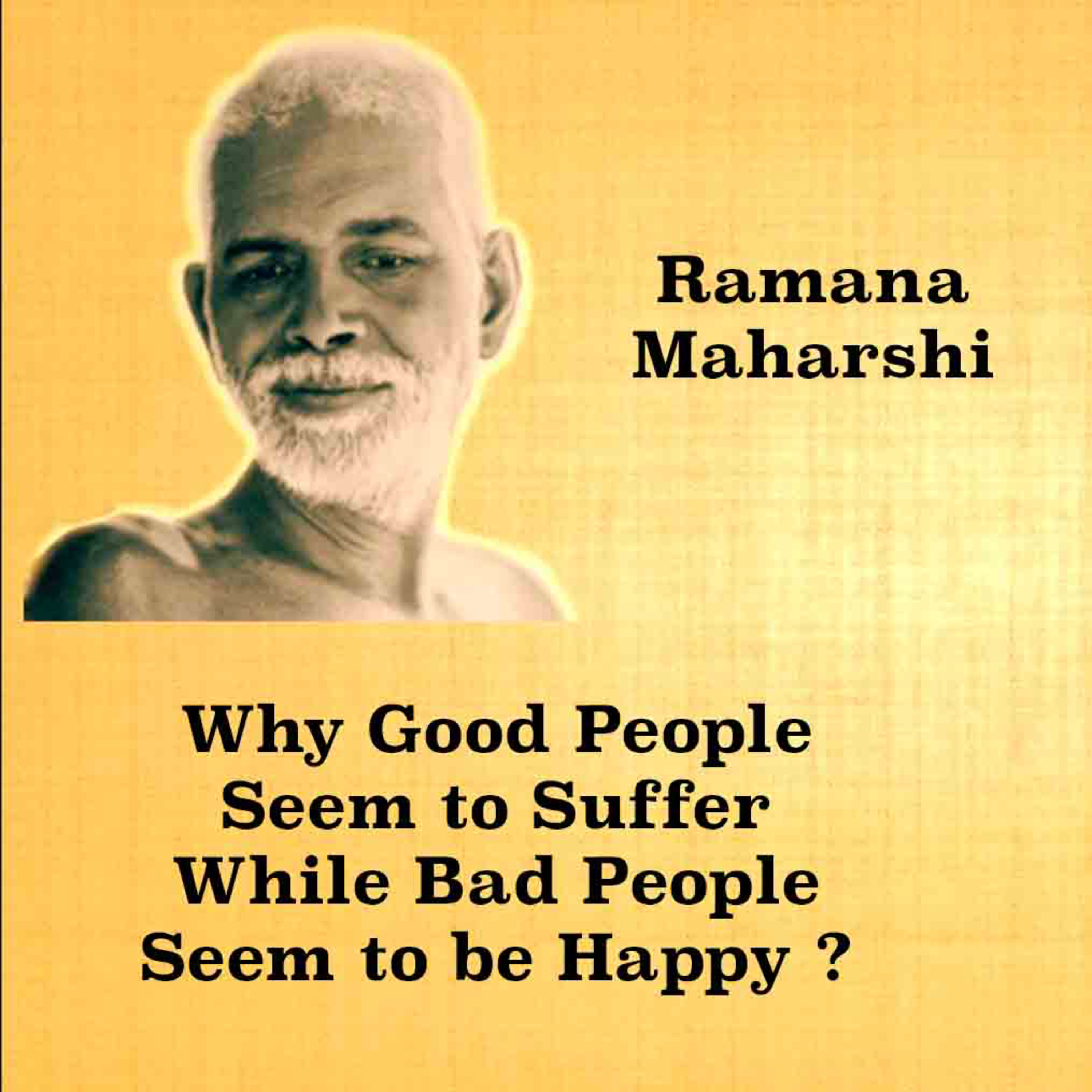 Ramana Maharshi's Teachings | Why Good People Seem To Suffer While Bad People Seem Happy episode artwork