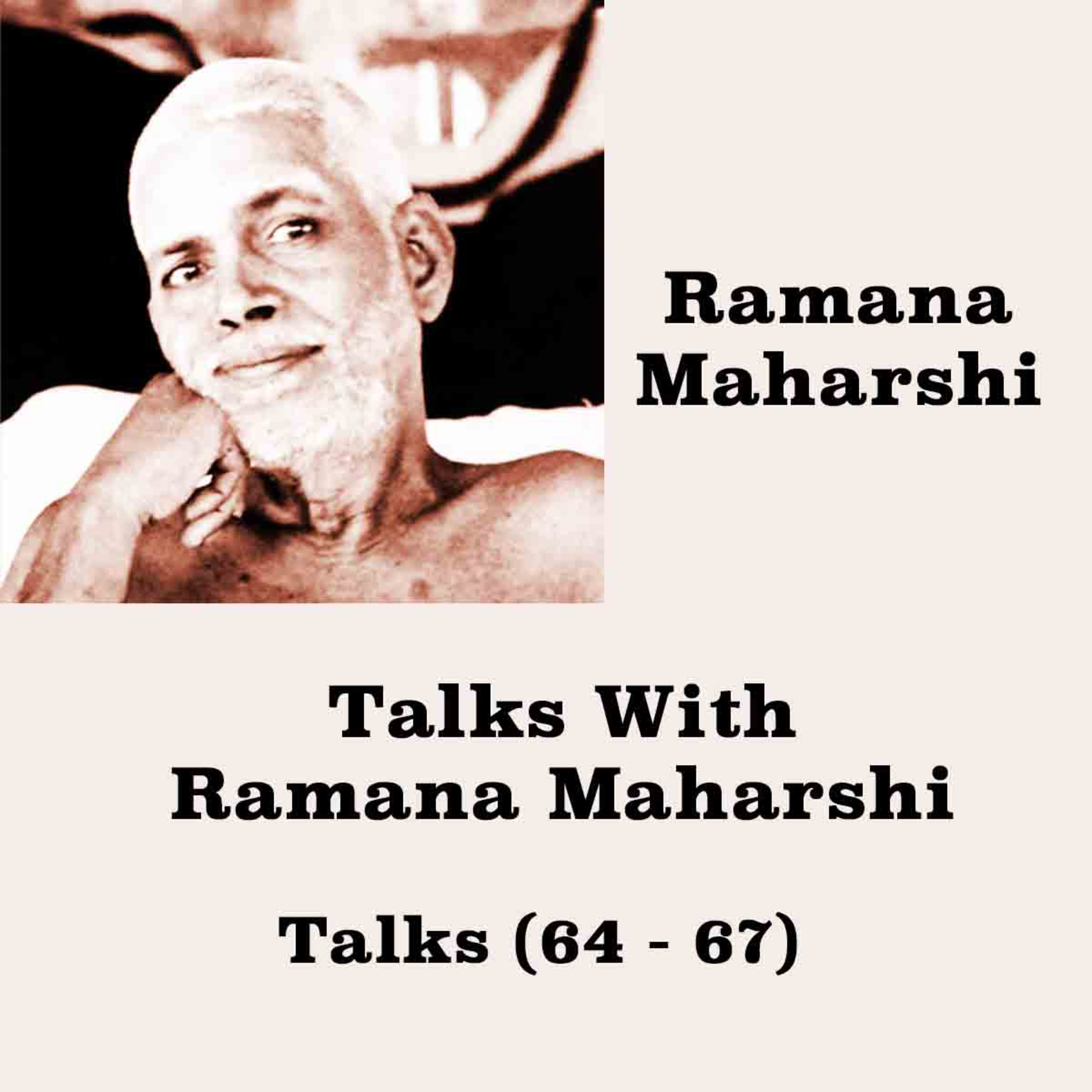 Talks with Ramana Maharshi (64-67) | Several Great Topics Covered ~ Description has the details. episode artwork