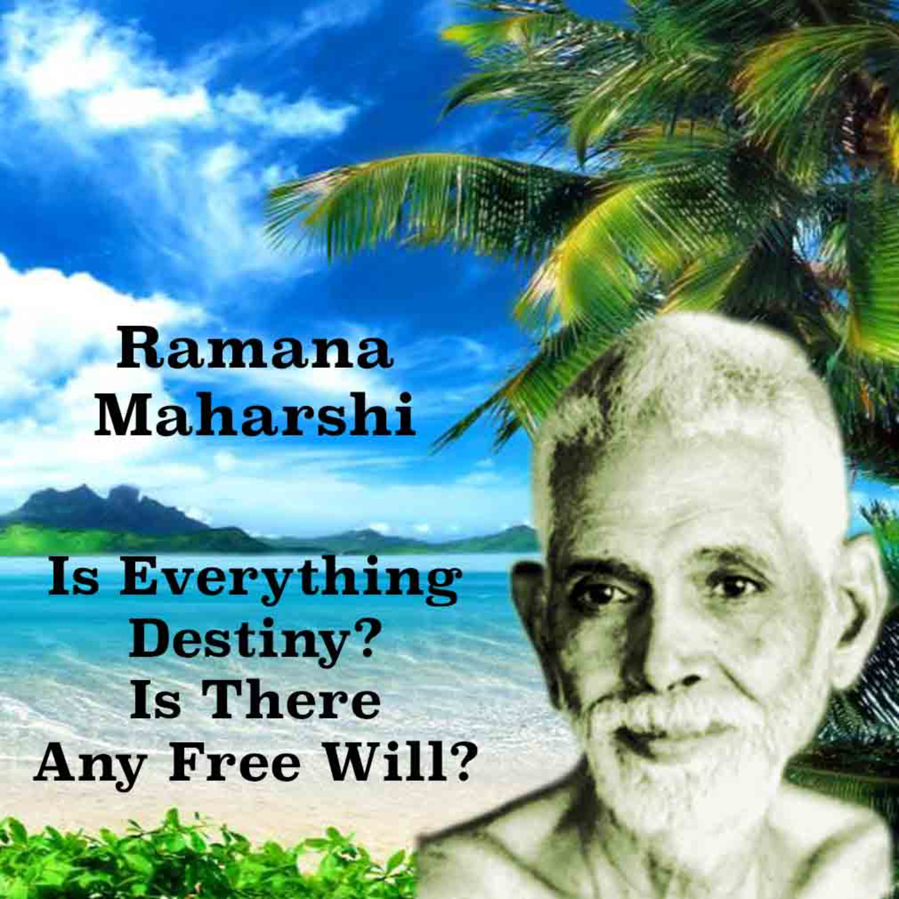 Ramana Maharshi Explains ~ Is Everything Due To Destiny? If There Is "Free Will", How To Use It? episode artwork