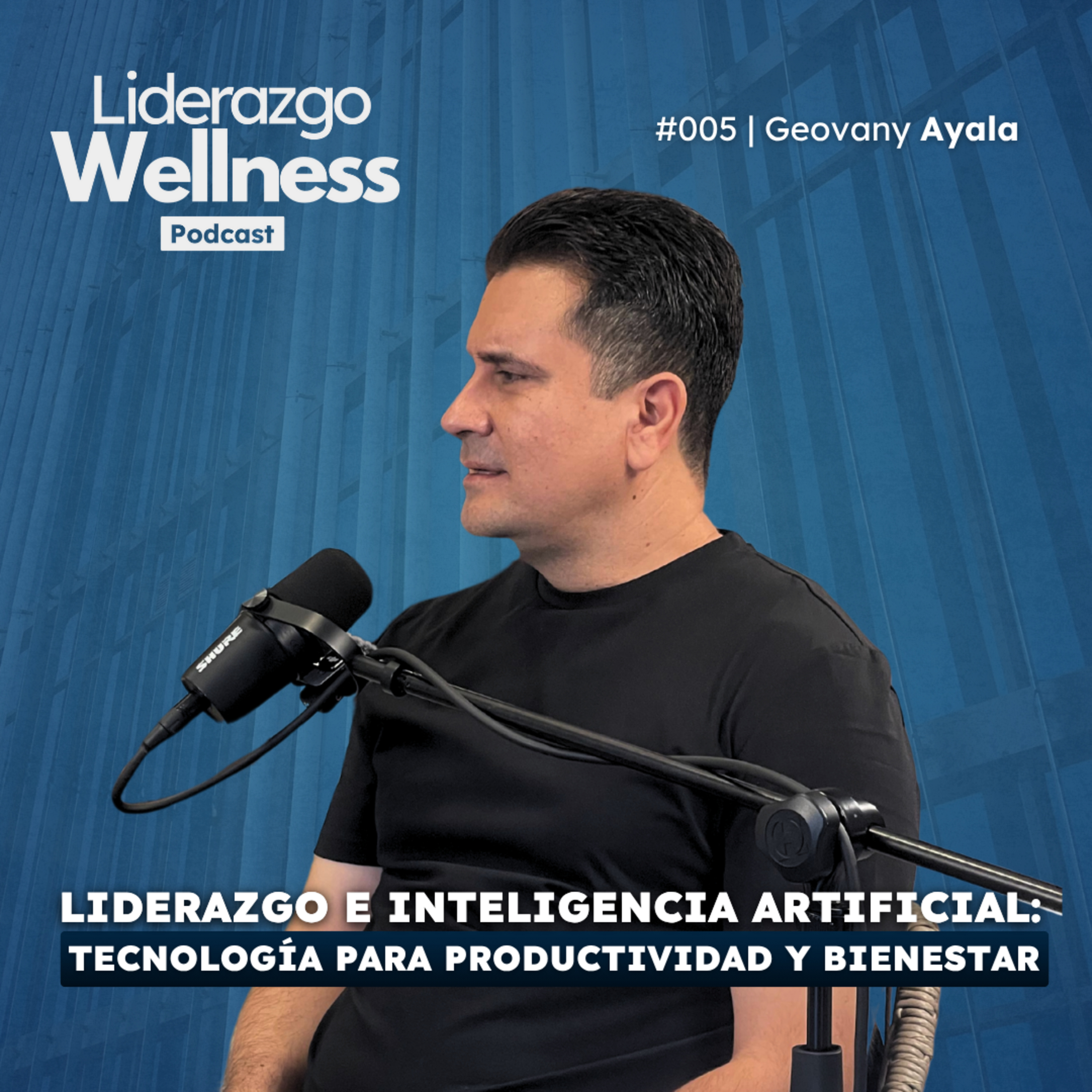 Liderazgo e IA: Tecnología productiva para el bienestar | Liderazgo Wellness #005 | Geovany Ayala episode artwork