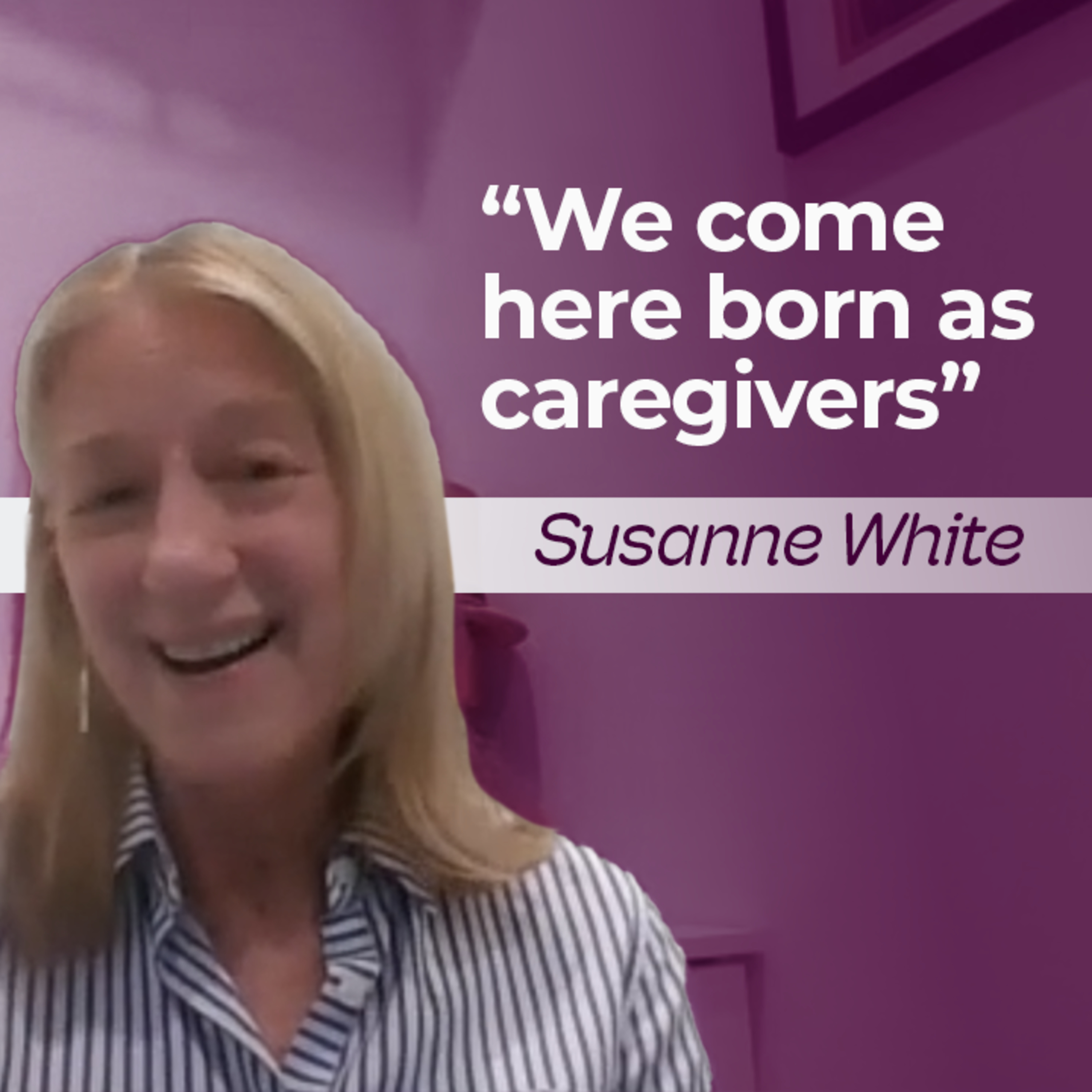 The Caregiver Warrior Provides Support for an Important Community | Susanne White episode artwork