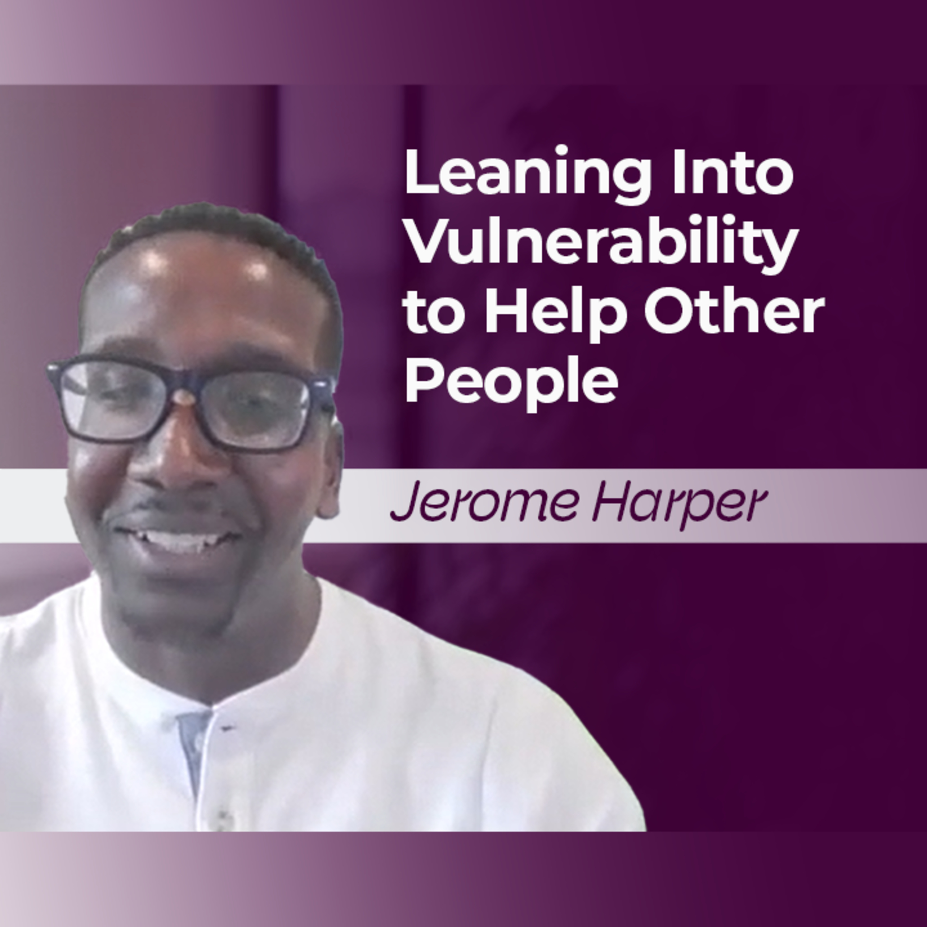 Finding Strength Through Family and Community | Jerome Harper episode artwork