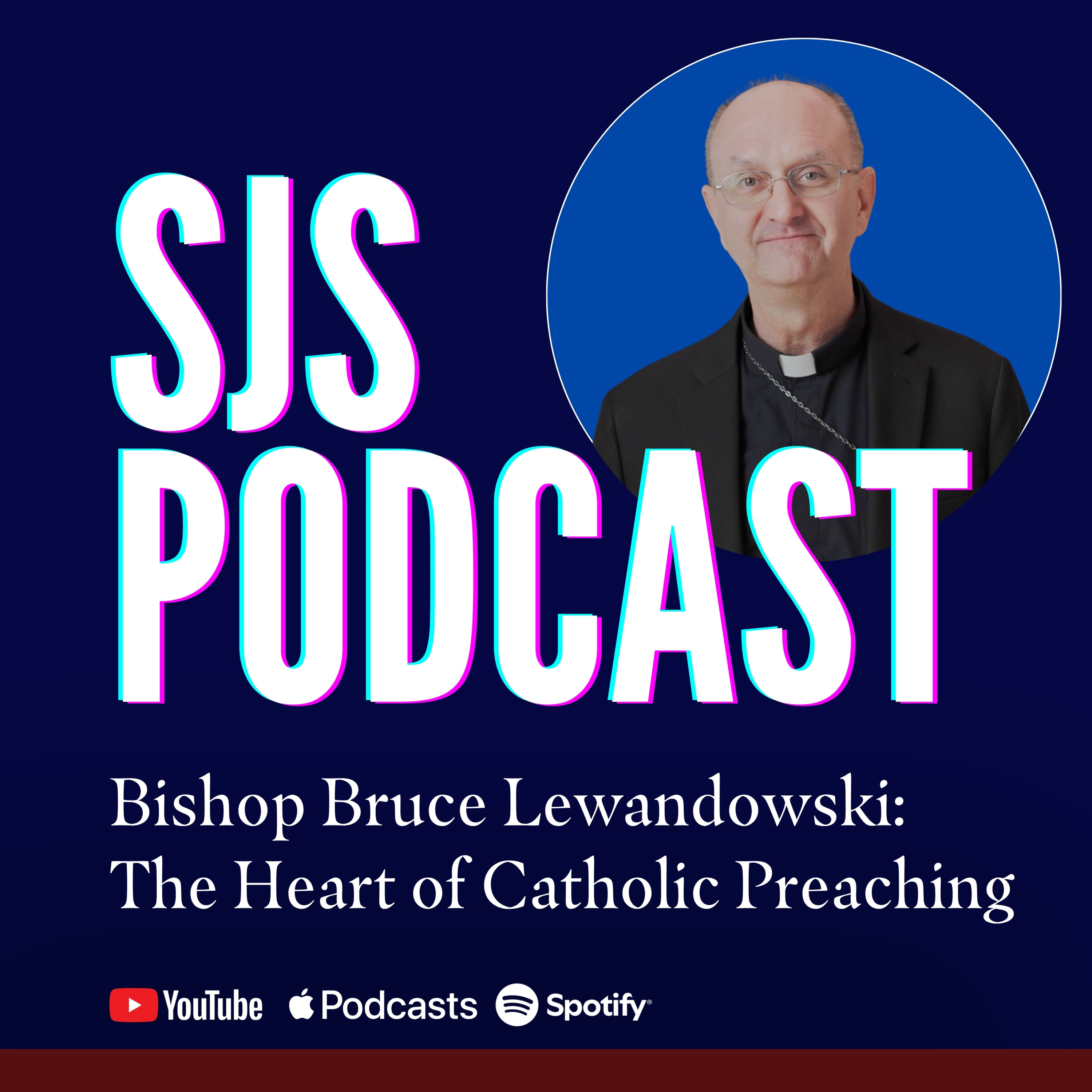 Bishop Bruce Lewandowski: The Heart of Catholic Preaching | SJS Podcast | Season 2, Episode 11 episode artwork