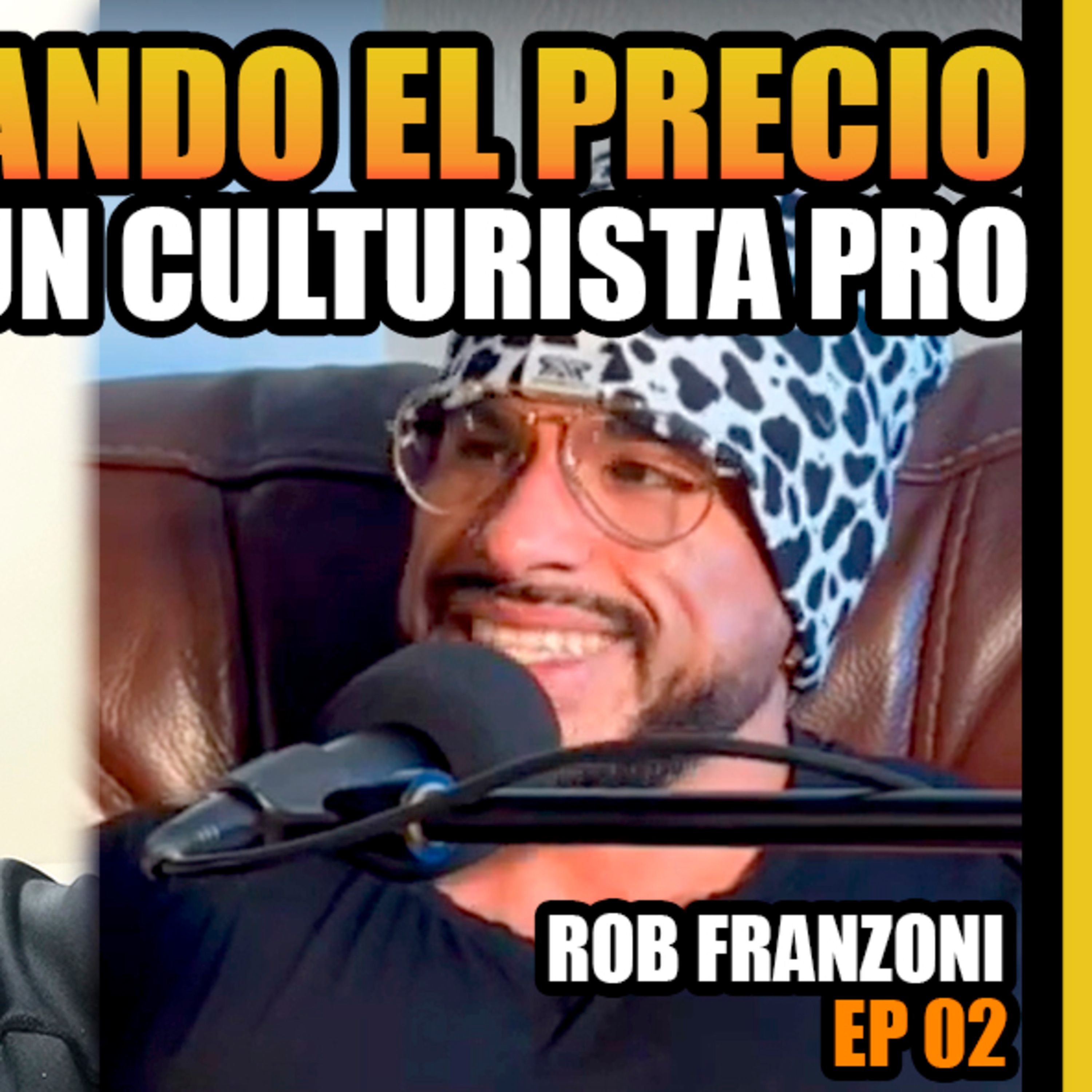 ¡Pierdo años de vida por ser Culturista! Ep #02 / Rob Franzoni episode artwork