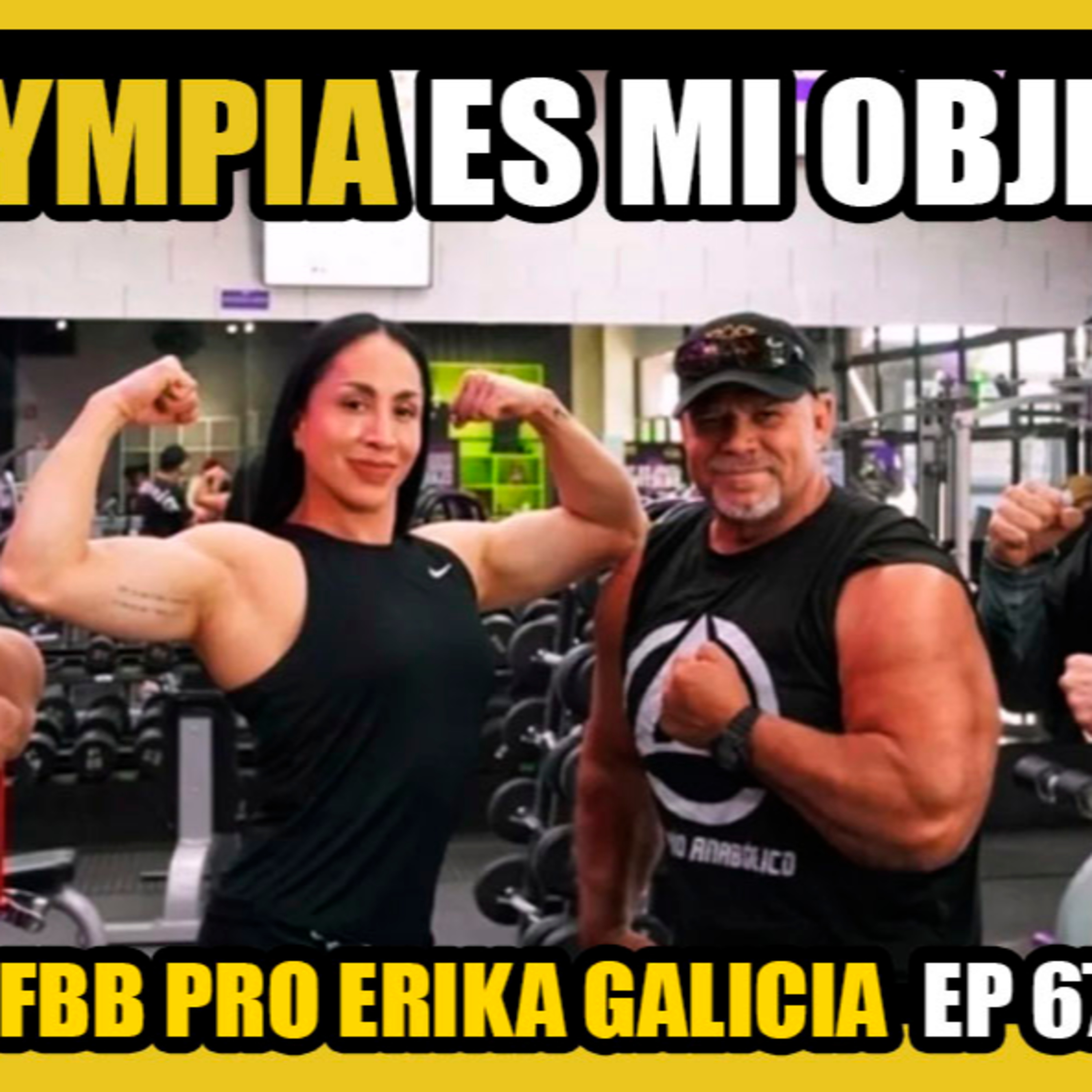 Lo daré todo por llegar al Olympia Ep #67 / IFBB PRO Erika Galicia episode artwork