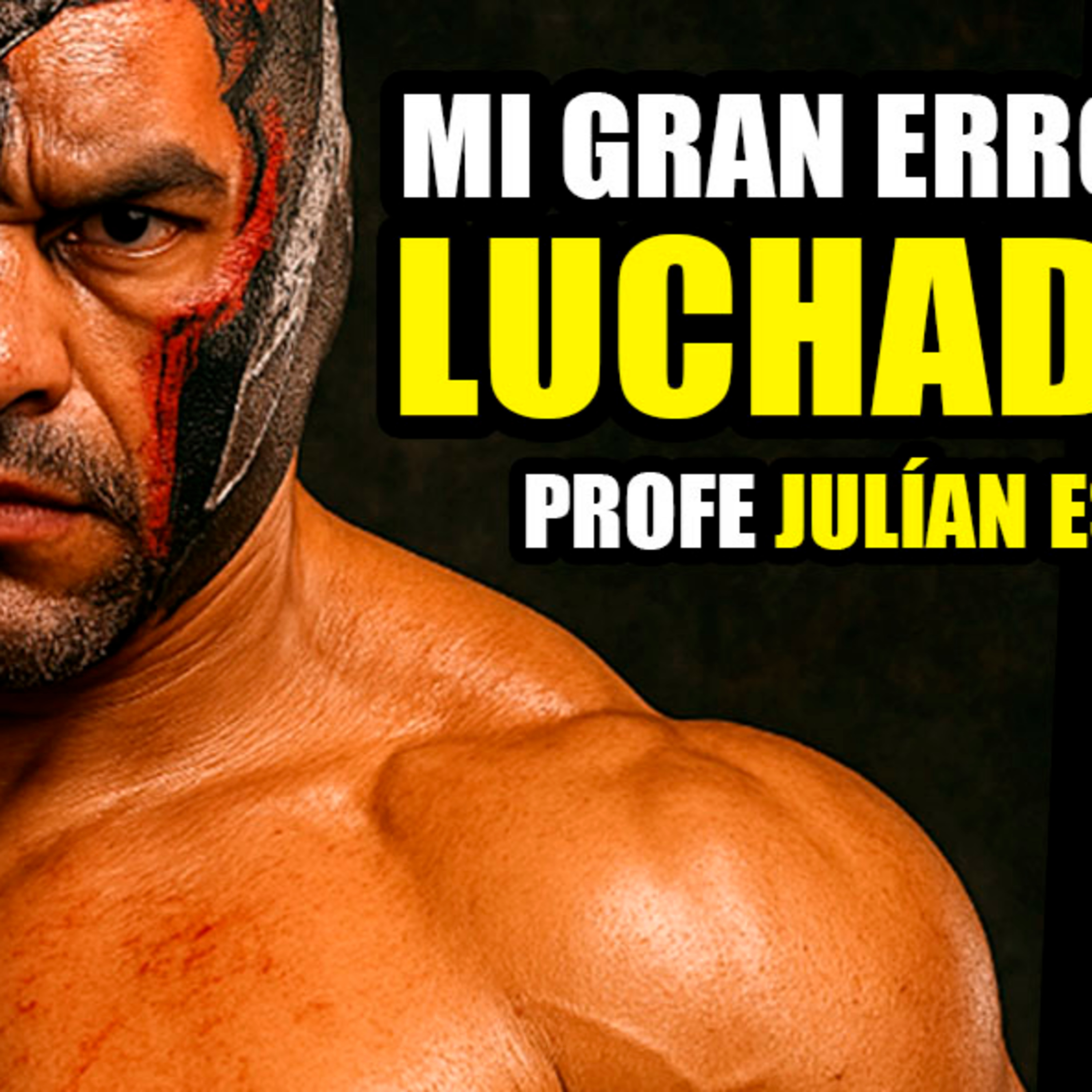 Lo que nadie te cuenta de la Lucha Libre / Profe Julián Esparza episode artwork