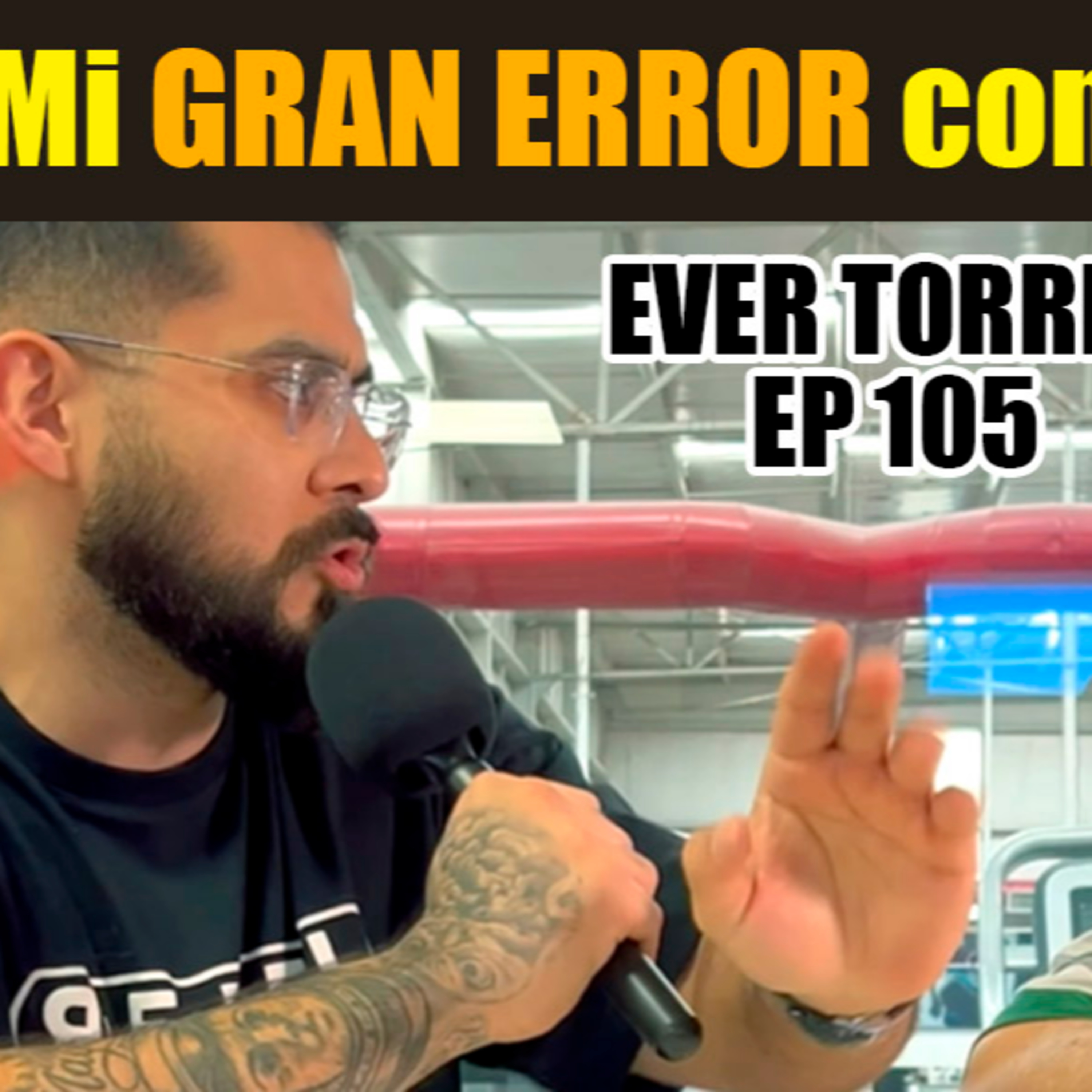 No hagas esto con los Anabólicos Ep #105 / Ever Torres episode artwork