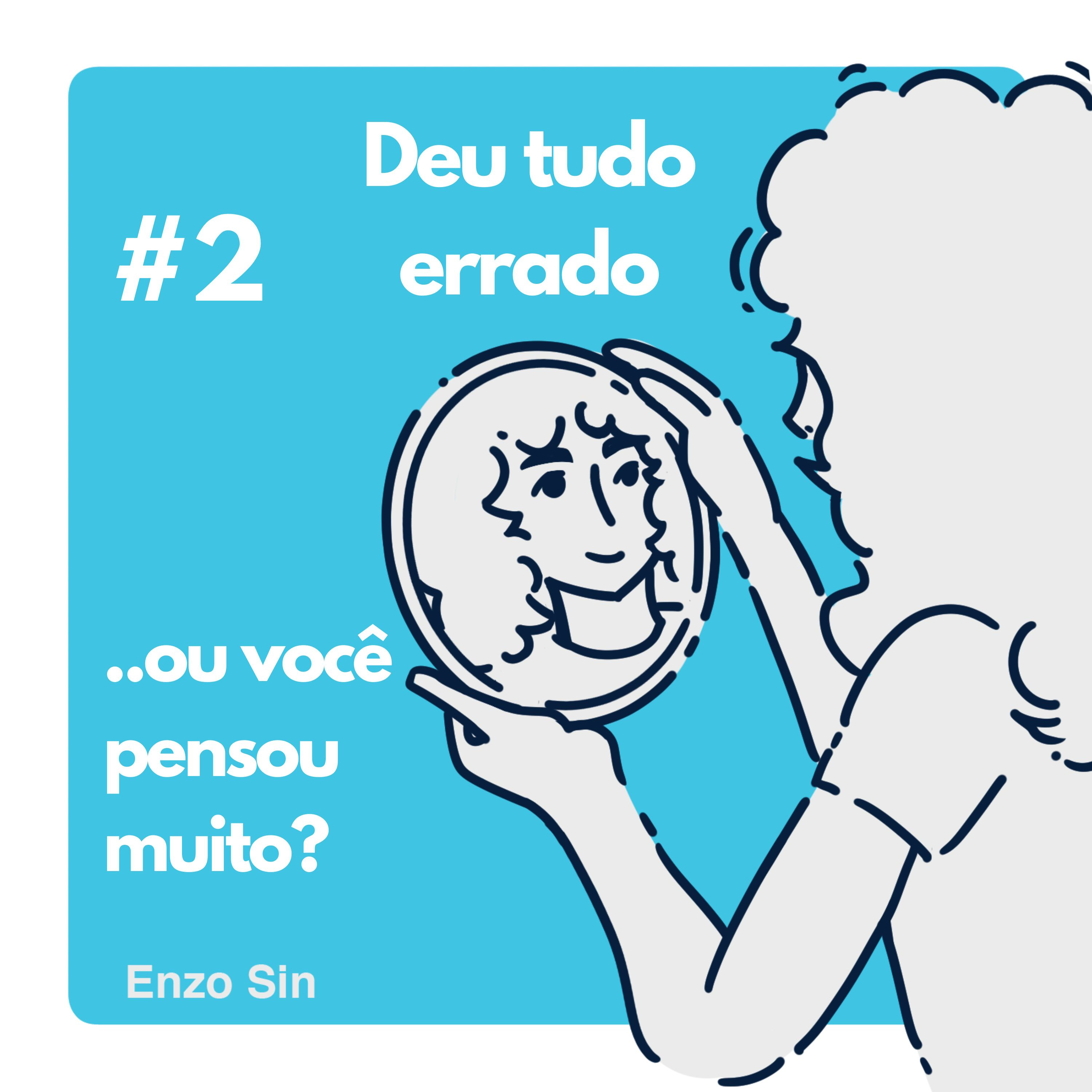 deu tudo errado ou você pensou muito? episode artwork