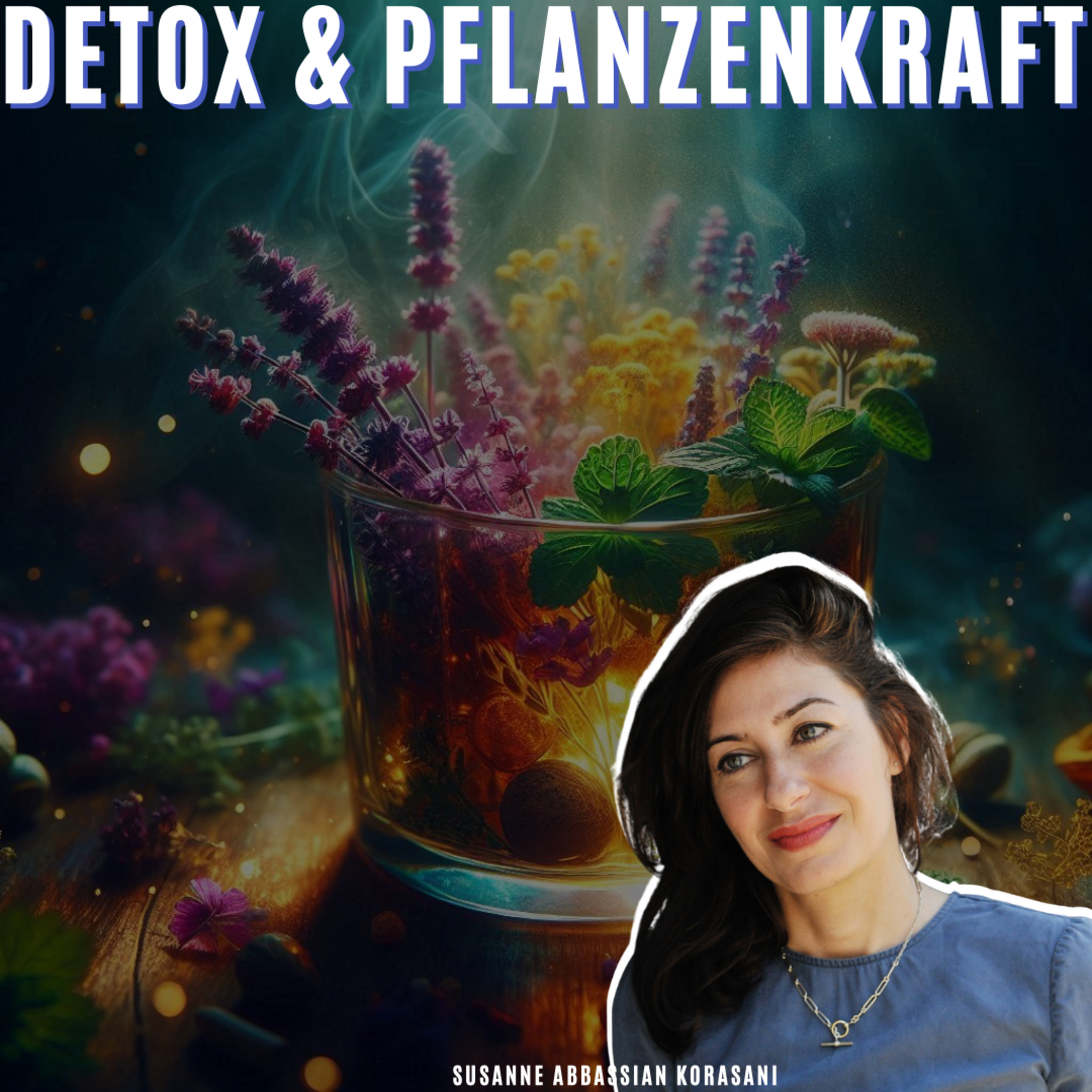 Parasiten, Detox & Phytotherapie: Die 7 Säulen echter Gesundheit | Susanne Abbassian Korasani #43 episode artwork