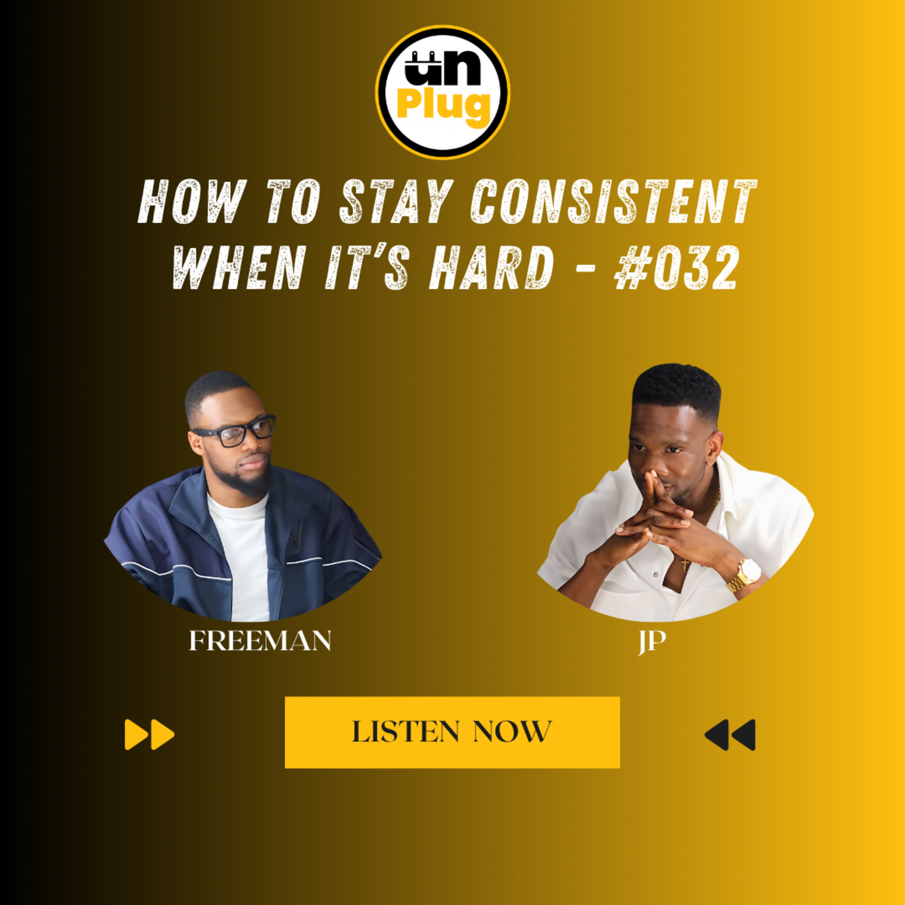 How to Stay Consistent When It’s Hard How to Stay Consistent When It’s Hard (Watch This Before You Quit) – The Unplug Podcast #032 episode artwork