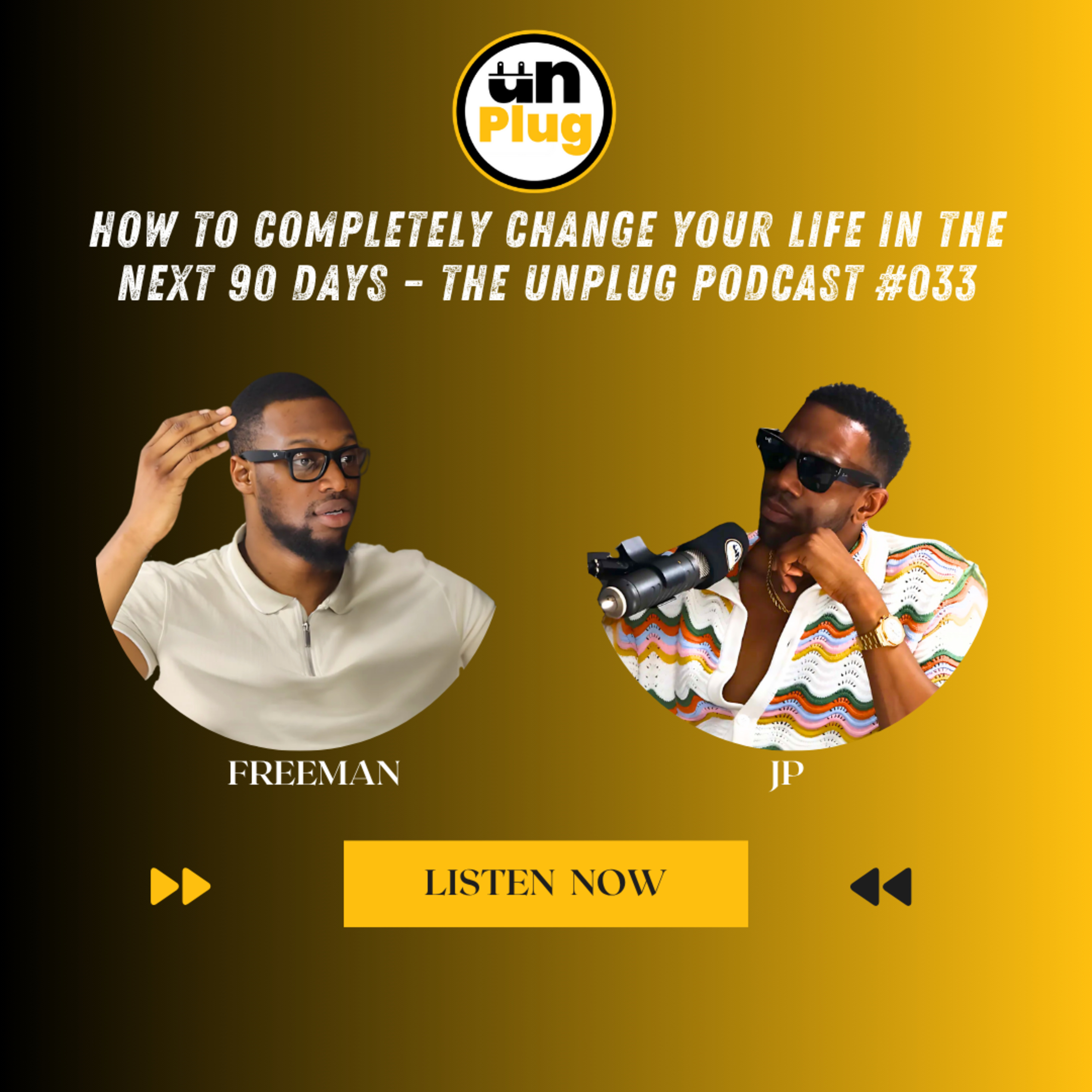 How to Completely Change Your Life in the Next 90 Days – The Unplug Podcast #033 episode artwork