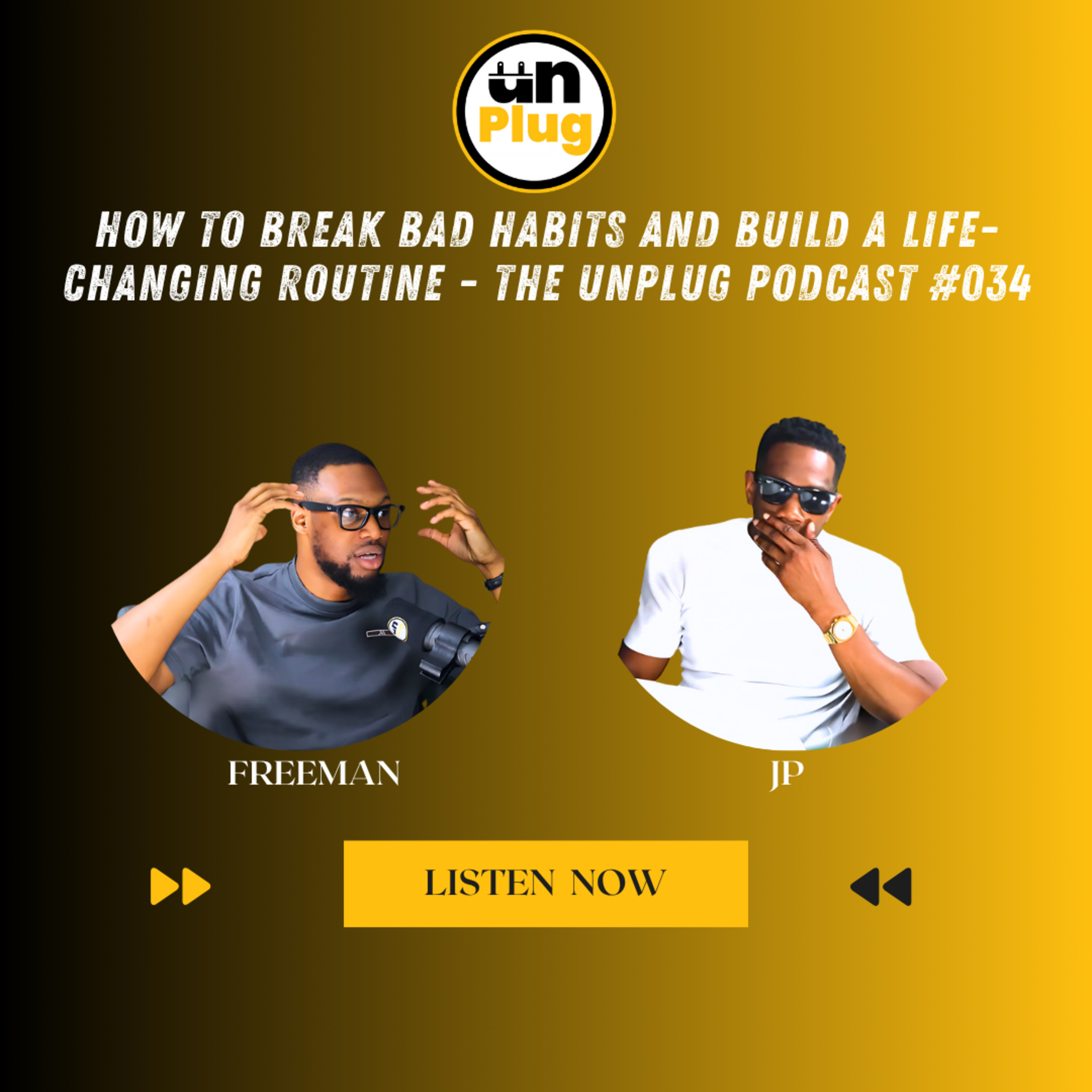How to Break Bad Habits and Build a Life-Changing Routine - The Unplug Podcast #034 episode artwork