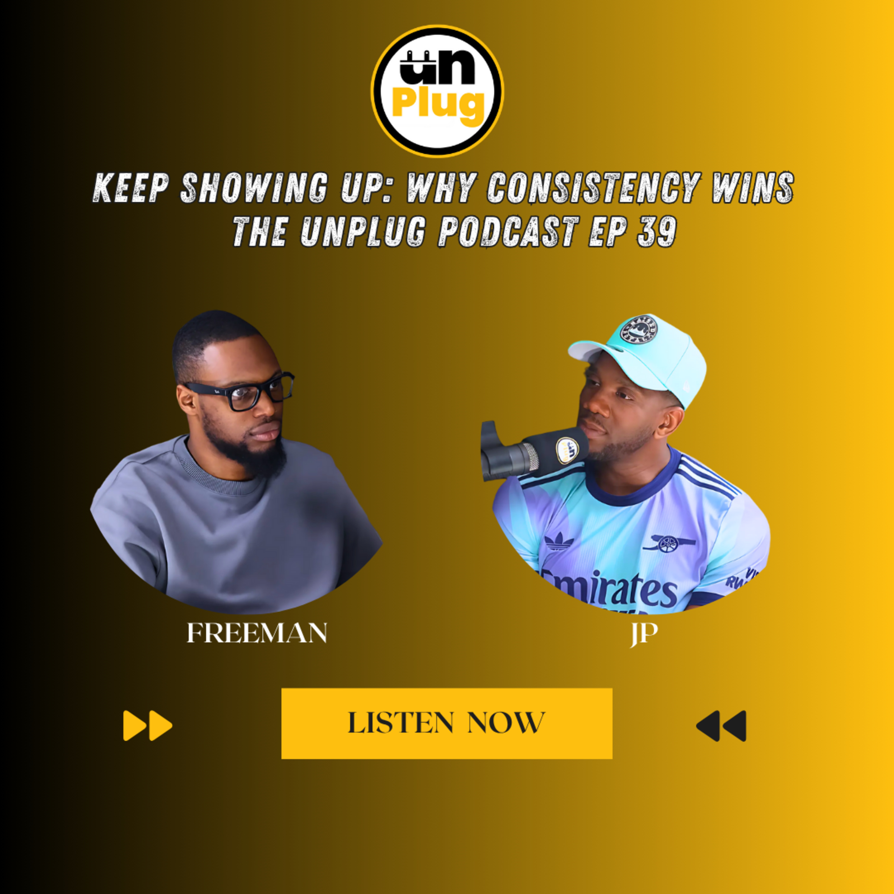 Keep Showing Up: Why Consistency Wins | The Unplug Podcast EP 39 episode artwork