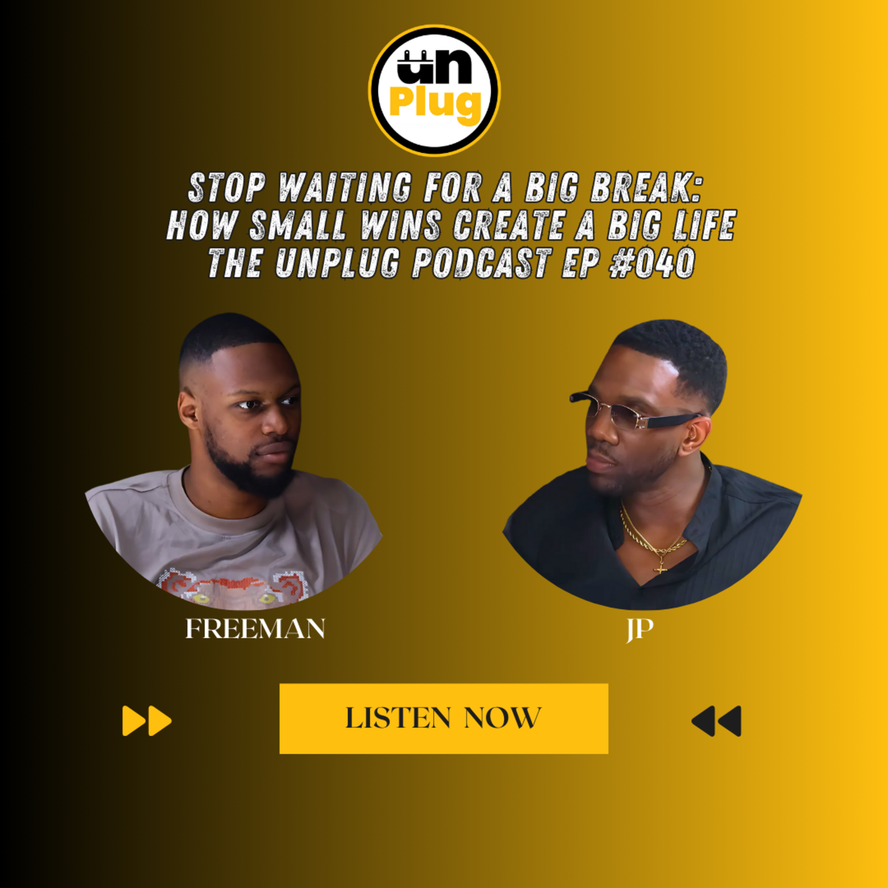 Stop Waiting for a Big Break: How Small Wins Create a Big Life | The Unplug Podcast EP #040 episode artwork
