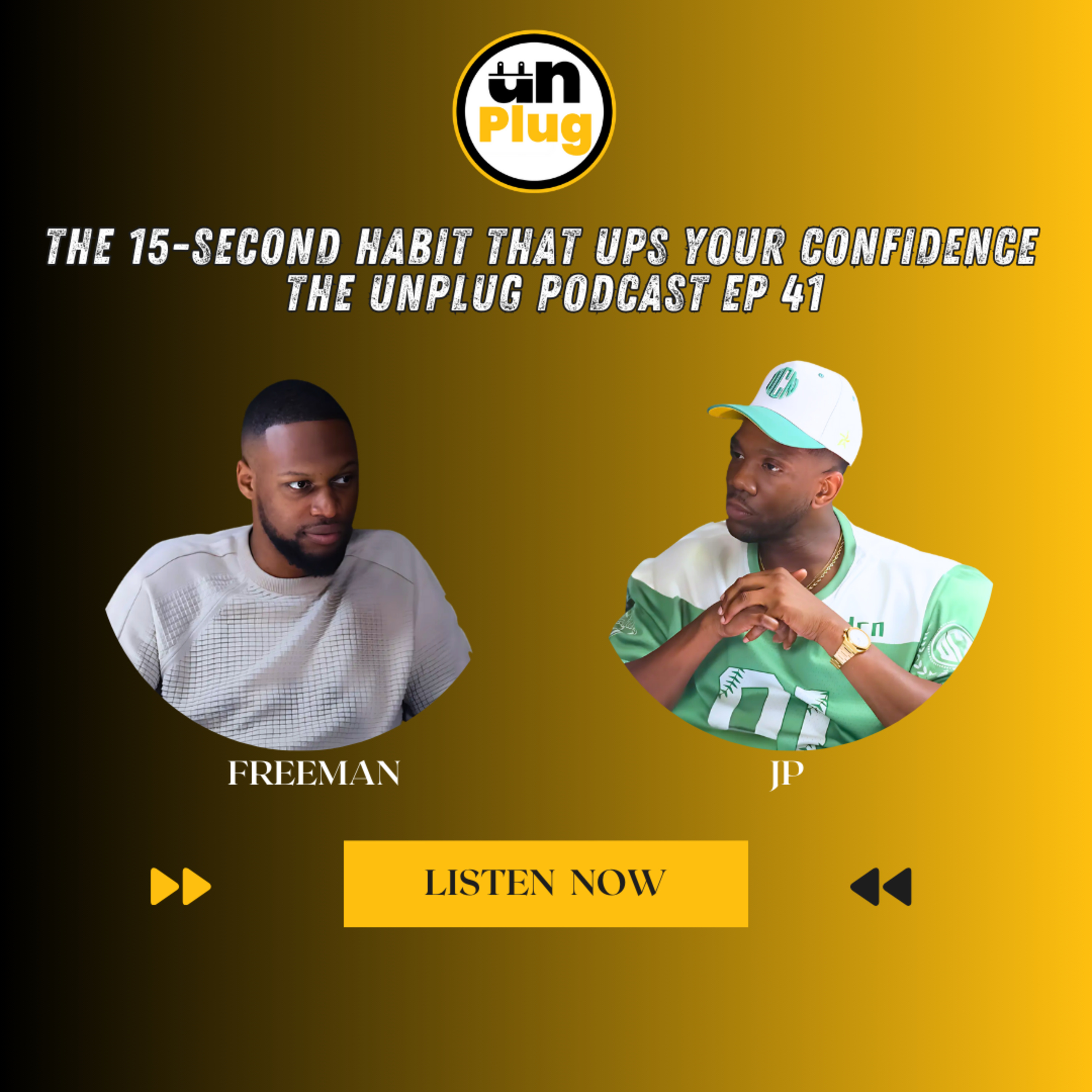 The 15-Second Habit That Ups Your Confidence | The Unplug Podcast EP 41 episode artwork