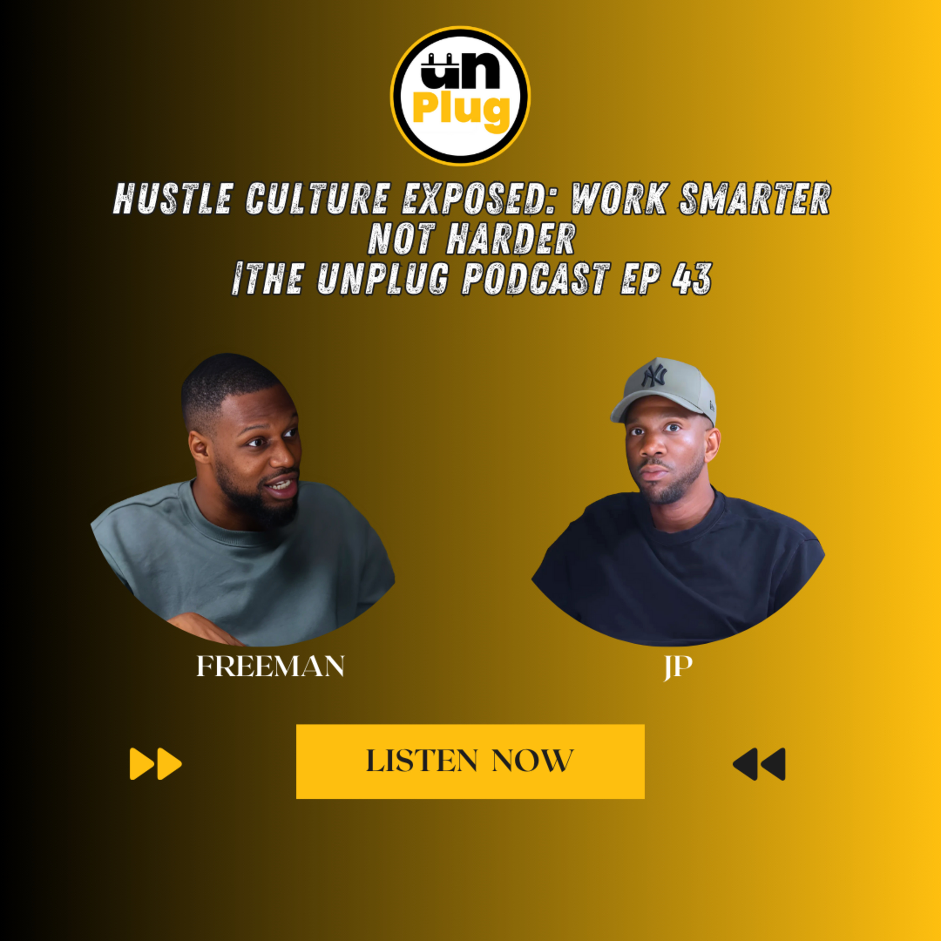 Hustle Culture Exposed: Work Smarter, Not Harder | The Unplug Podcast EP #043 episode artwork