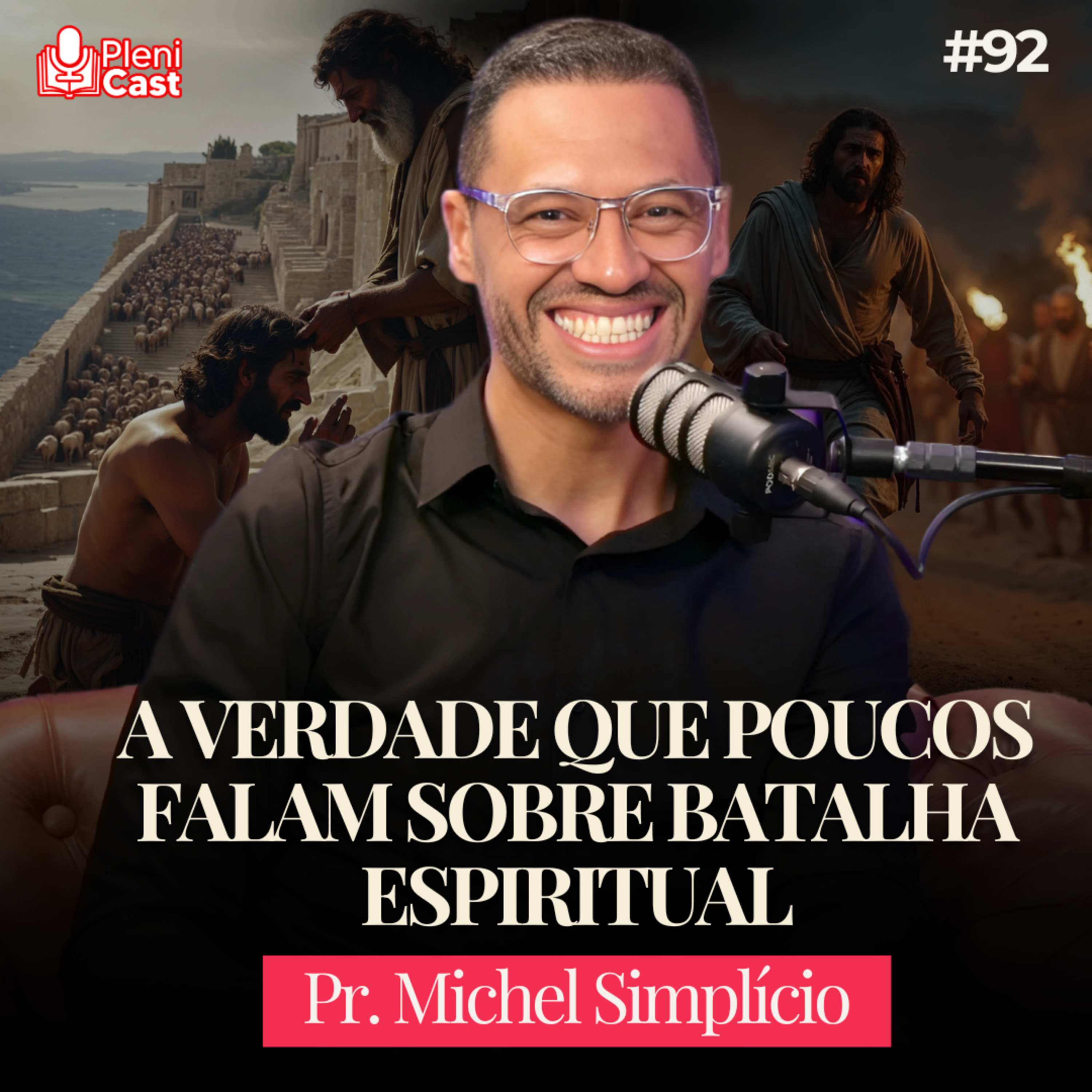 Batalha Espiritual Revelada: Experiências reais e como se Fortalecer | Michel Simplício #plenicast92
