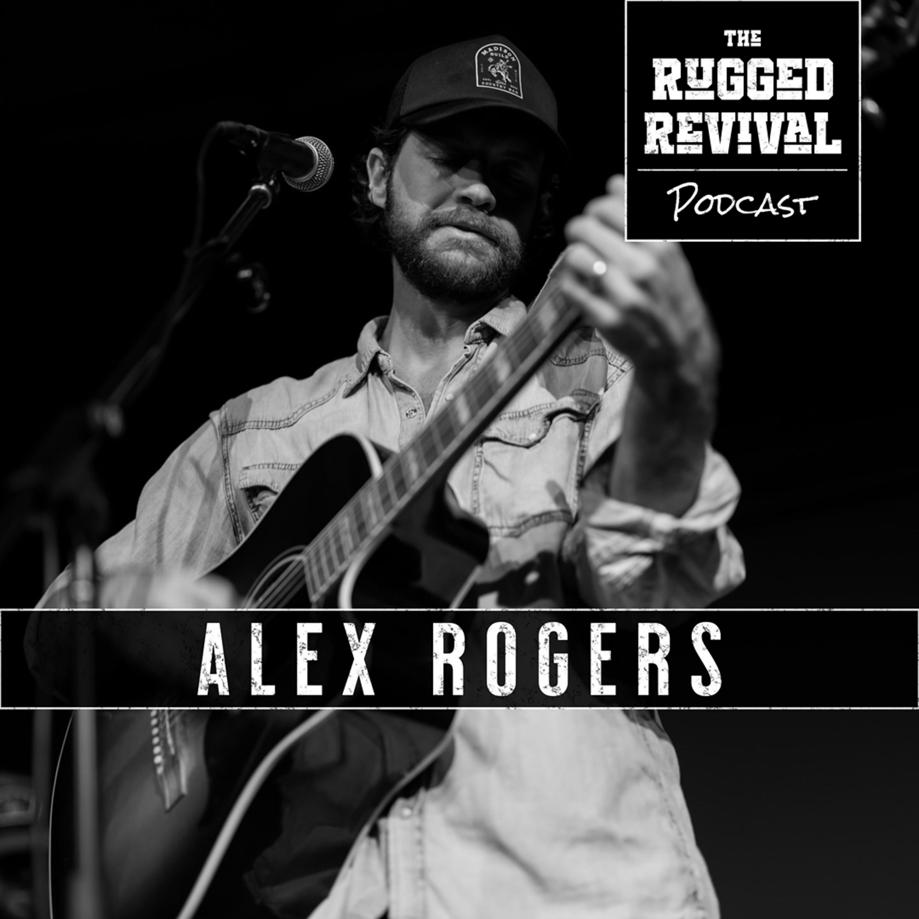 Alex Rogers - Storytelling, Mental Health, and the Power of Honest Songwriting | Rugged Revival